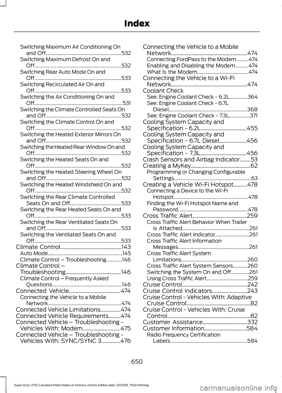 FORD F-250 2021 Repair Manual Switching Maximum Air Conditioning On
and Off.............................................................. 532
Switching Maximum Defrost On and Off.................................................... FORD F-250 2021 Repair Manual Switching Maximum Air Conditioning On
and Off.............................................................. 532
Switching Maximum Defrost On and Off....................................................