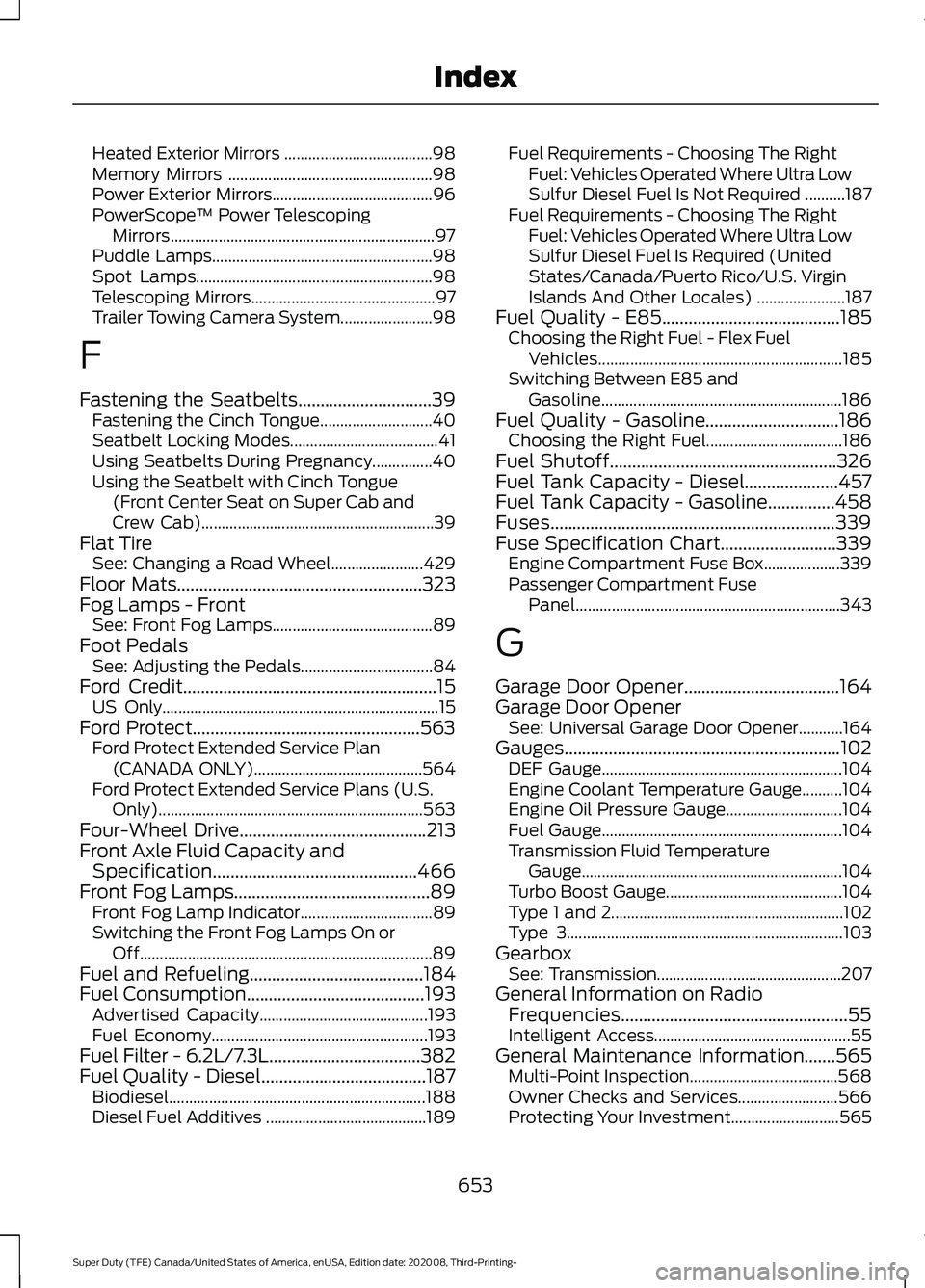 FORD F-250 2021  Owners Manual Heated Exterior Mirrors .....................................
98
Memory Mirrors ................................................... 98
Power Exterior Mirrors........................................ 96