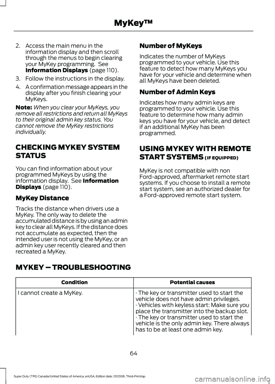 FORD F-250 2021 User Guide 2. Access the main menu in the
information display and then scroll
through the menus to begin clearing
your MyKey programming. See
Information Displays (page 110).
3. Follow the instructions in the d FORD F-250 2021 User Guide 2. Access the main menu in the
information display and then scroll
through the menus to begin clearing
your MyKey programming. See
Information Displays (page 110).
3. Follow the instructions in the d