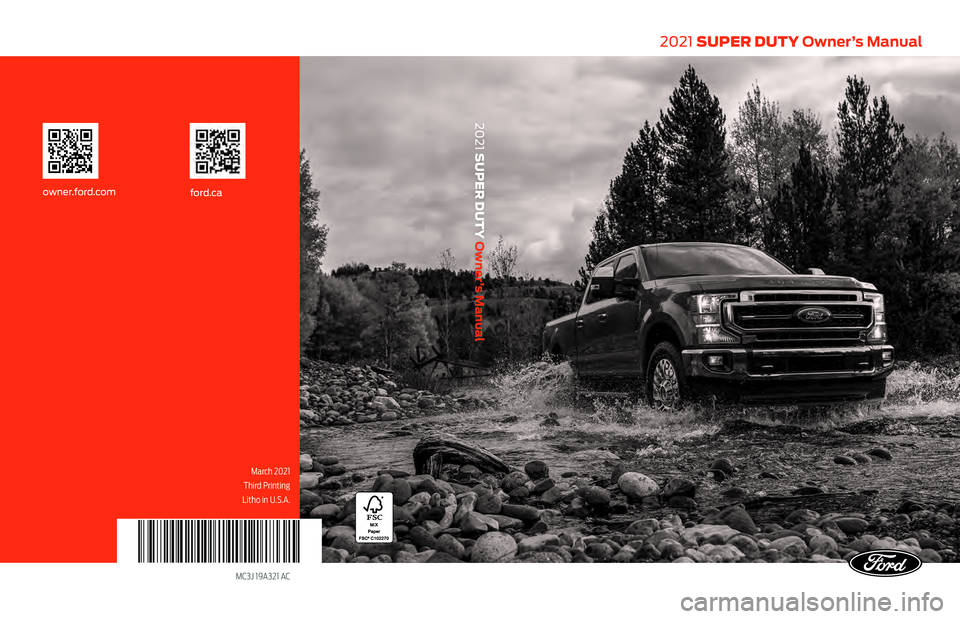 FORD F-350 2021 Owners Manual MC3J 19A321 AC
2021 SUPER DUTY Owner’s Manual
ford.caowner.ford.com
2021 SUPER DUTY Owner’s Manual
March 2021
Third Printing
Litho in U.S.A. FORD F-350 2021 Owners Manual MC3J 19A321 AC
2021 SUPER DUTY Owner’s Manual
ford.caowner.ford.com
2021 SUPER DUTY Owner’s Manual
March 2021
Third Printing
Litho in U.S.A.