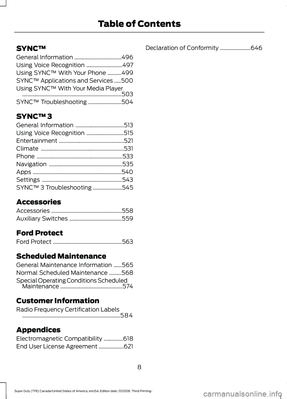 FORD F-350 2021  Owners Manual SYNC™
General Information
..................................496
Using Voice Recognition ..........................
497
Using SYNC™ With Your Phone ..........
499
SYNC™ Applications and Services 