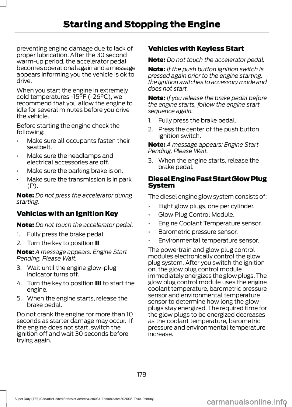 FORD F-350 2021  Owners Manual preventing engine damage due to lack of
proper lubrication. After the 30 second
warm-up period, the accelerator pedal
becomes operational again and a message
appears informing you the vehicle is ok to