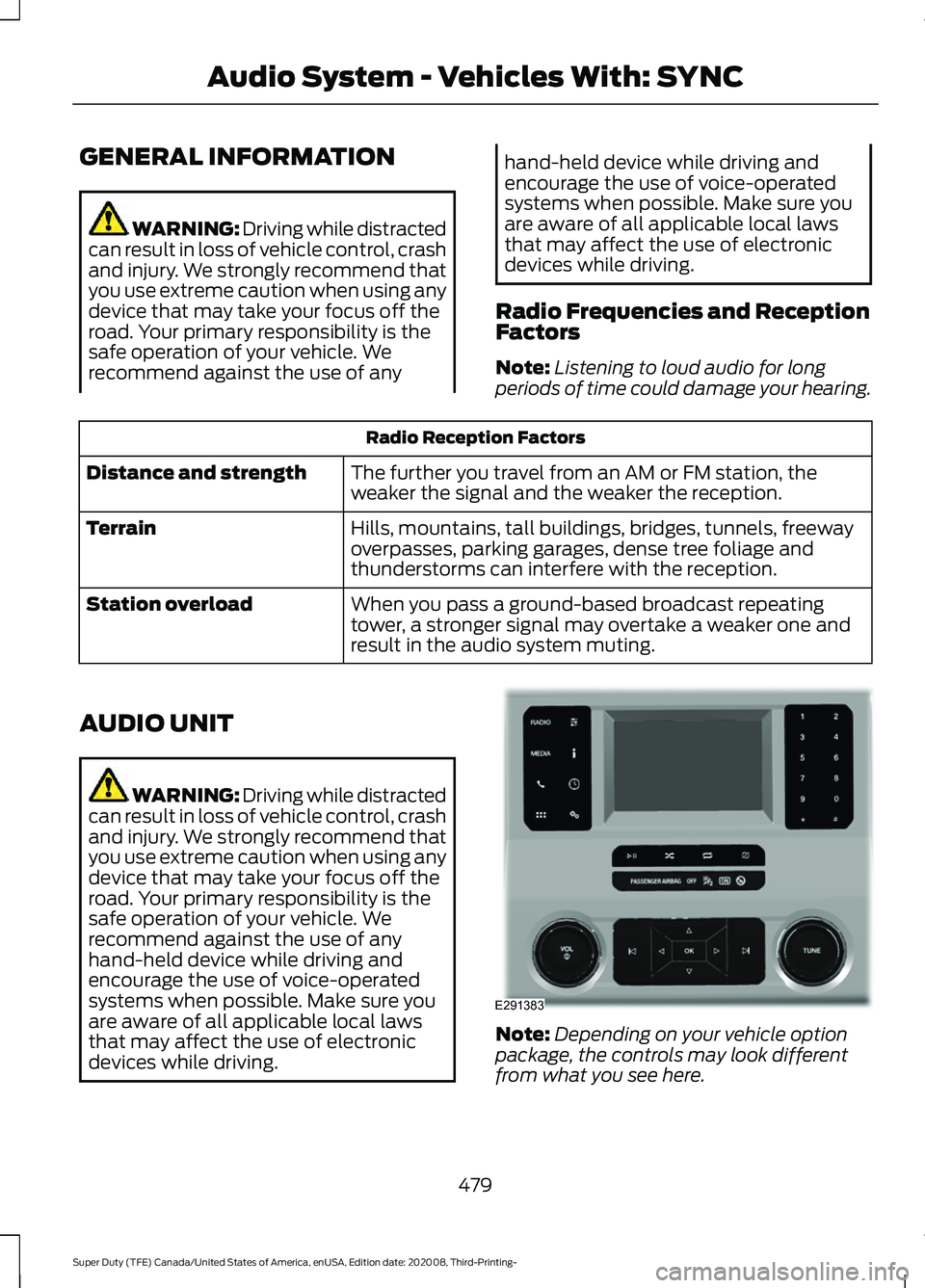 FORD F-350 2021 Owners Manual GENERAL INFORMATION
WARNING: Driving while distracted
can result in loss of vehicle control, crash
and injury. We strongly recommend that
you use extreme caution when using any
device that may take yo FORD F-350 2021 Owners Manual GENERAL INFORMATION
WARNING: Driving while distracted
can result in loss of vehicle control, crash
and injury. We strongly recommend that
you use extreme caution when using any
device that may take yo