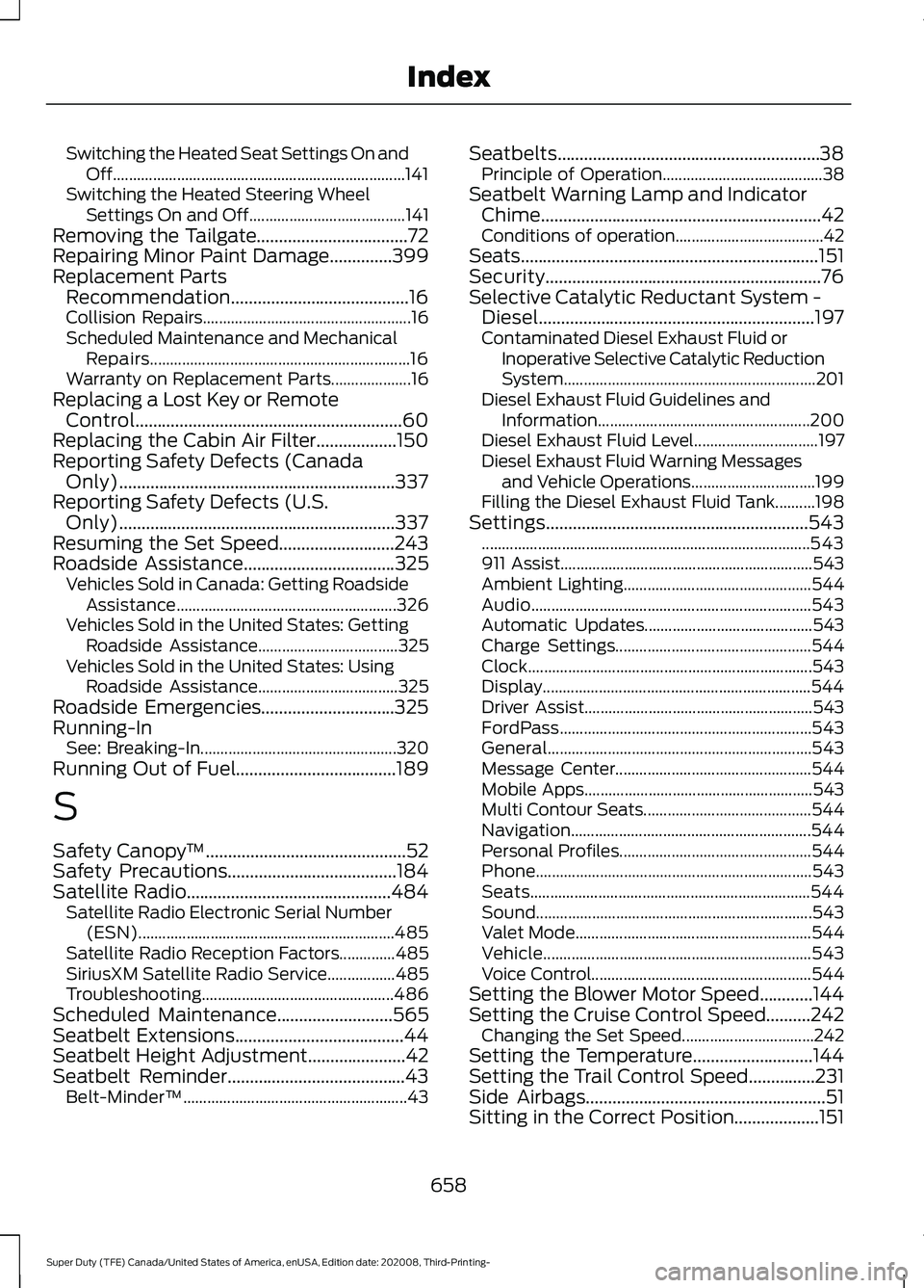 FORD F-350 2021 Owners Manual Switching the Heated Seat Settings On and
Off........................................................................\
. 141
Switching the Heated Steering Wheel Settings On and Off.................... FORD F-350 2021 Owners Manual Switching the Heated Seat Settings On and
Off........................................................................\
. 141
Switching the Heated Steering Wheel Settings On and Off....................