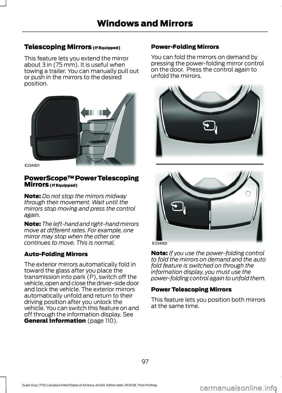 FORD F-350 2021 Owners Manual Telescoping Mirrors (If Equipped)
This feature lets you extend the mirror
about
3 in (75 mm). It is useful when
towing a trailer. You can manually pull out
or push in the mirrors to the desired
posit FORD F-350 2021 Owners Manual Telescoping Mirrors (If Equipped)
This feature lets you extend the mirror
about
3 in (75 mm). It is useful when
towing a trailer. You can manually pull out
or push in the mirrors to the desired
posit