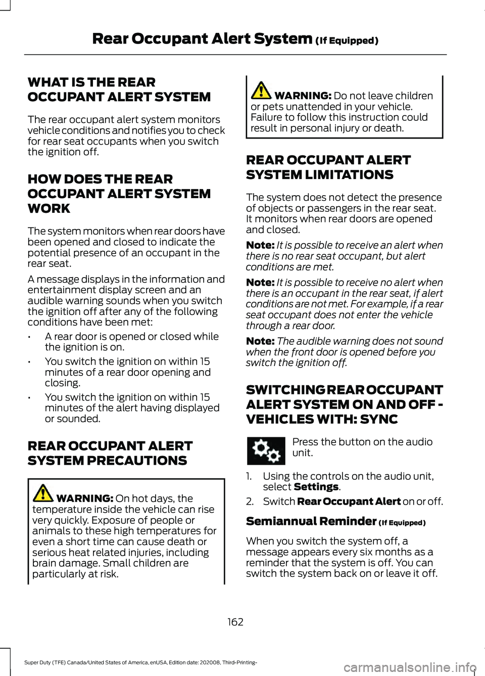 FORD F-450 2021  Owners Manual WHAT IS THE REAR
OCCUPANT ALERT SYSTEM
The rear occupant alert system monitors
vehicle conditions and notifies you to check
for rear seat occupants when you switch
the ignition off.
HOW DOES THE REAR
