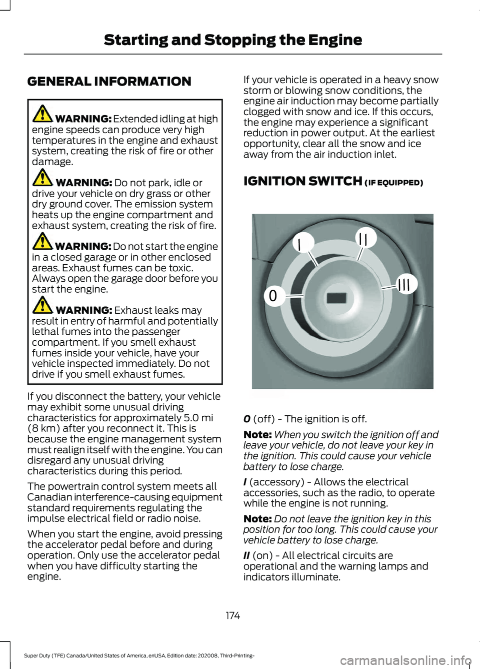 FORD F-450 2021 Owners Manual GENERAL INFORMATION
WARNING: Extended idling at high
engine speeds can produce very high
temperatures in the engine and exhaust
system, creating the risk of fire or other
damage. WARNING:
Do not park FORD F-450 2021 Owners Manual GENERAL INFORMATION
WARNING: Extended idling at high
engine speeds can produce very high
temperatures in the engine and exhaust
system, creating the risk of fire or other
damage. WARNING:
Do not park