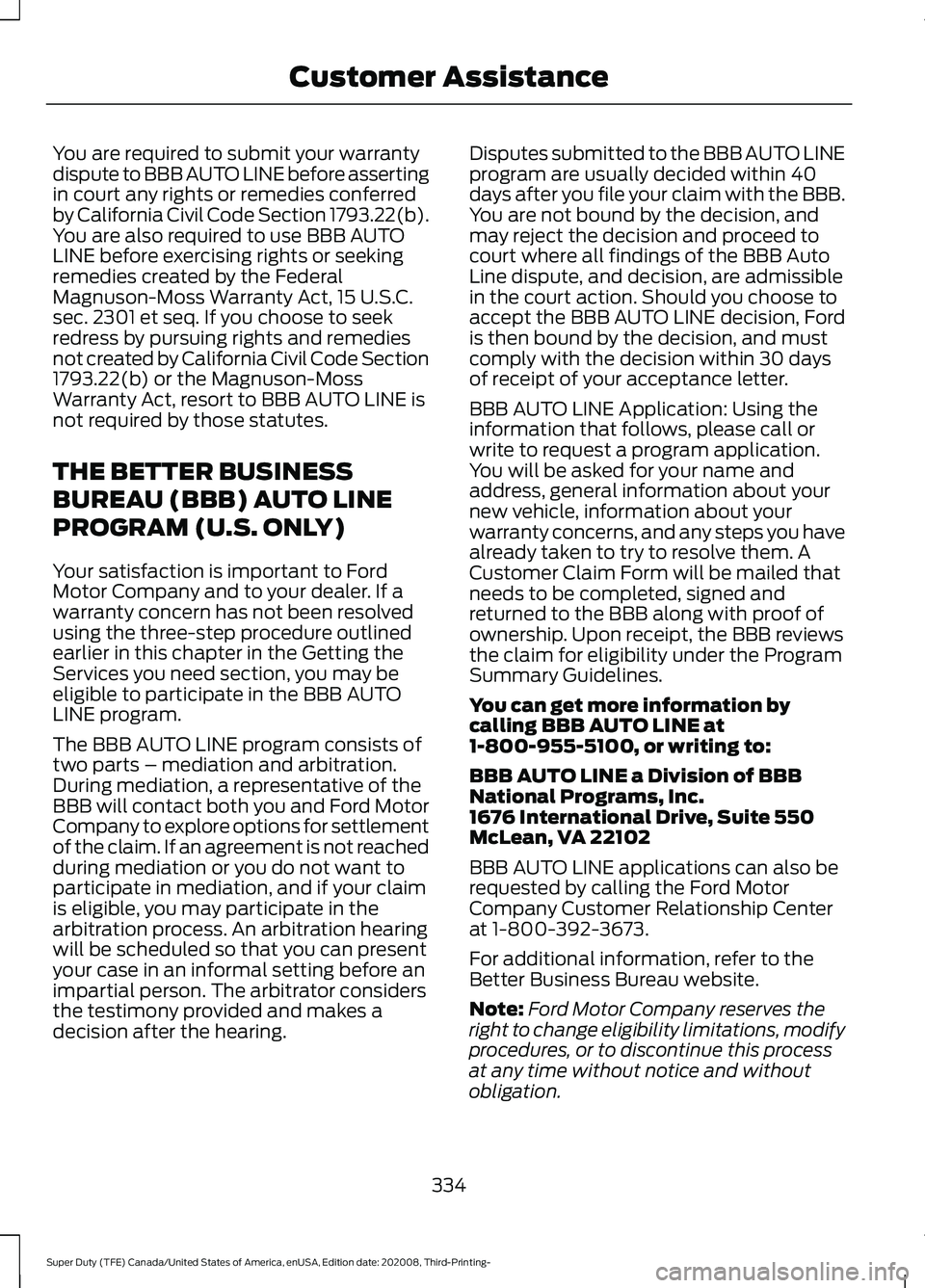 FORD F-450 2021  Owners Manual You are required to submit your warranty
dispute to BBB AUTO LINE before asserting
in court any rights or remedies conferred
by California Civil Code Section 1793.22(b).
You are also required to use B