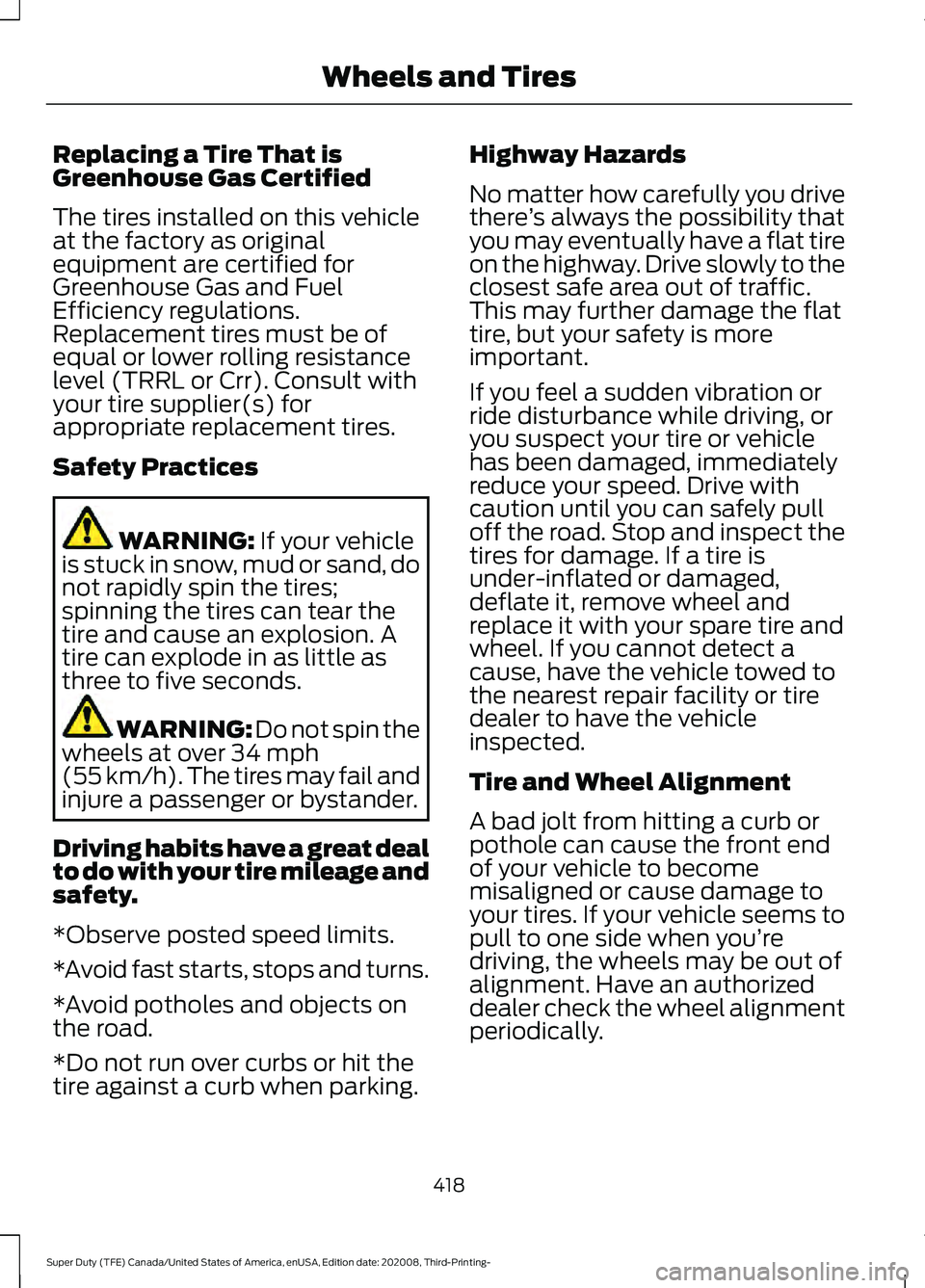 FORD F-450 2021  Owners Manual Replacing a Tire That is
Greenhouse Gas Certified
The tires installed on this vehicle
at the factory as original
equipment are certified for
Greenhouse Gas and Fuel
Efficiency regulations.
Replacement