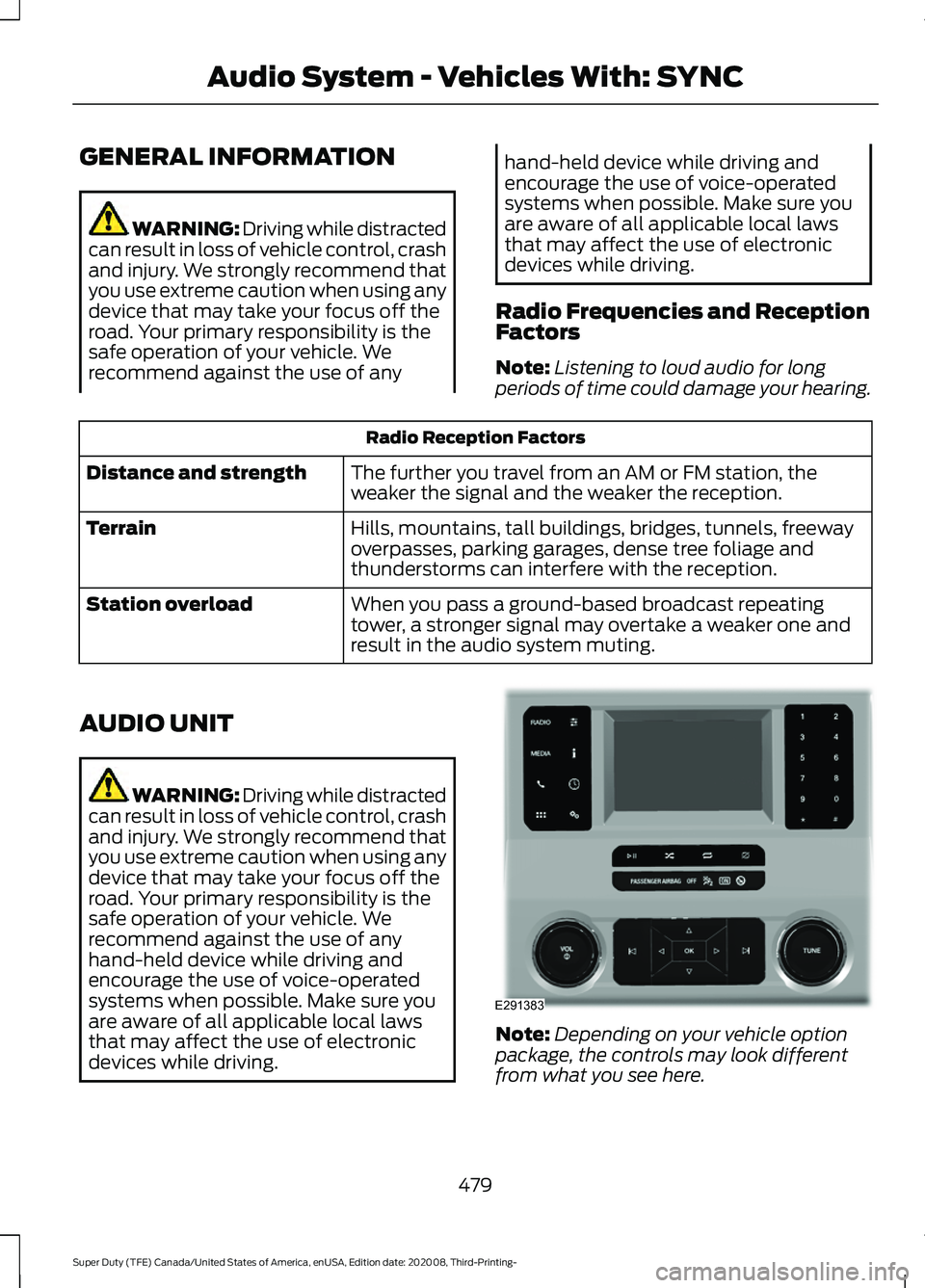 FORD F-450 2021  Owners Manual GENERAL INFORMATION
WARNING: Driving while distracted
can result in loss of vehicle control, crash
and injury. We strongly recommend that
you use extreme caution when using any
device that may take yo