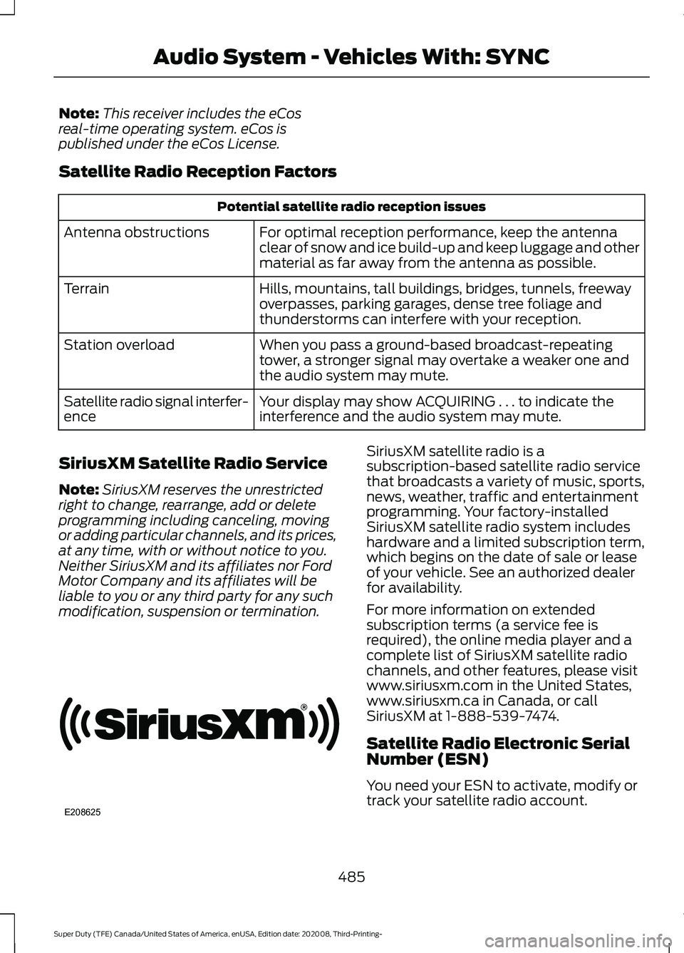 FORD F-450 2021  Owners Manual Note:
This receiver includes the eCos
real-time operating system. eCos is
published under the eCos License.
Satellite Radio Reception Factors Potential satellite radio reception issues
For optimal rec