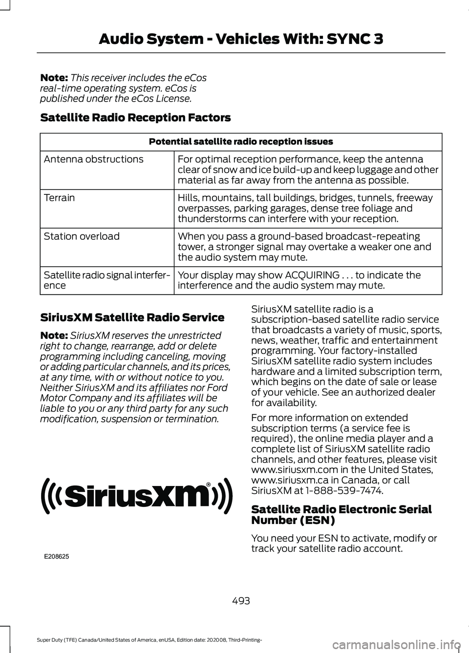 FORD F-450 2021  Owners Manual Note:
This receiver includes the eCos
real-time operating system. eCos is
published under the eCos License.
Satellite Radio Reception Factors Potential satellite radio reception issues
For optimal rec