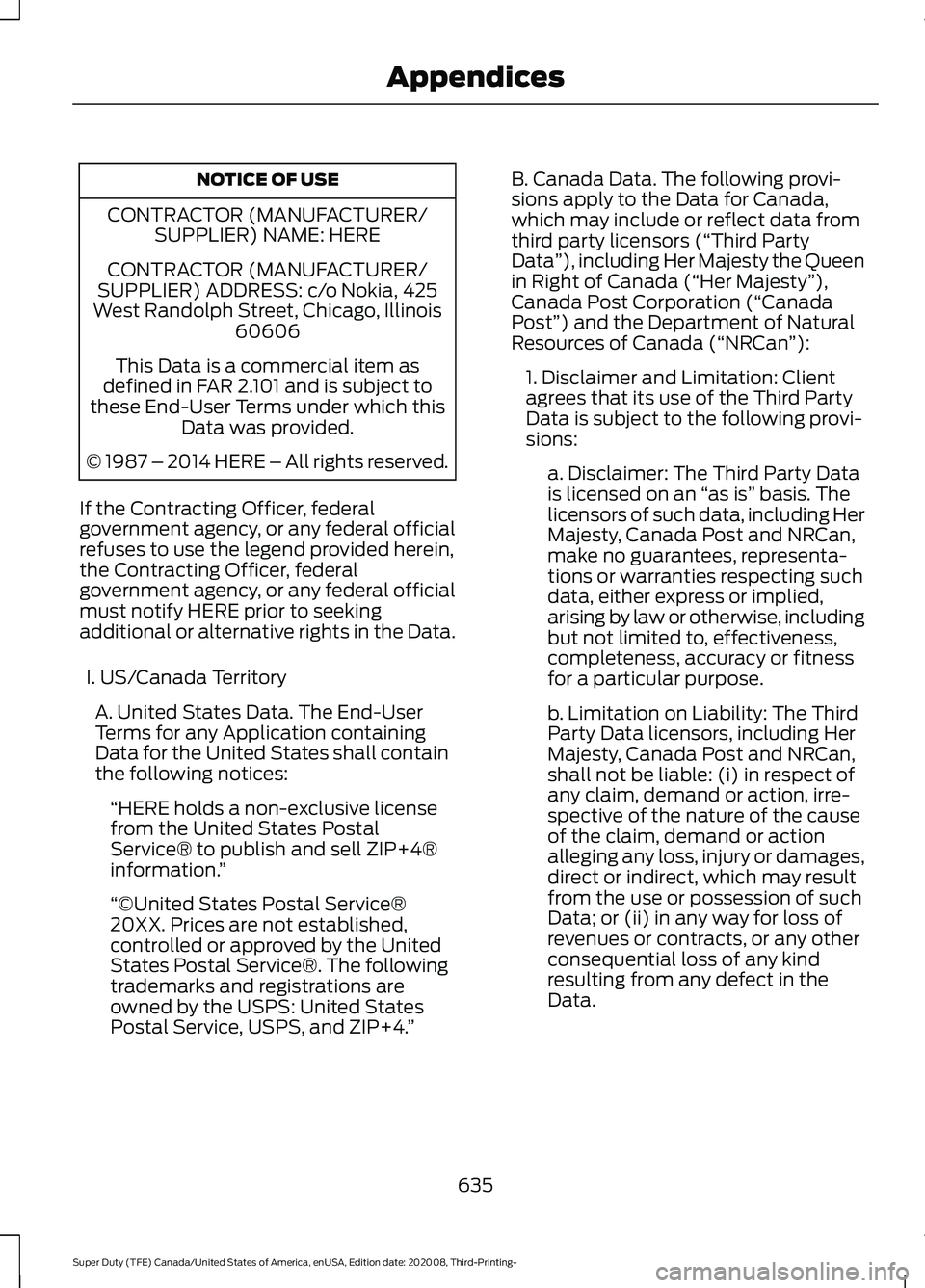 FORD F-450 2021 Owners Manual NOTICE OF USE
CONTRACTOR (MANUFACTURER/ SUPPLIER) NAME: HERE
CONTRACTOR (MANUFACTURER/
SUPPLIER) ADDRESS: c/o Nokia, 425
West Randolph Street, Chicago, Illinois 60606
This Data is a commercial item as FORD F-450 2021 Owners Manual NOTICE OF USE
CONTRACTOR (MANUFACTURER/ SUPPLIER) NAME: HERE
CONTRACTOR (MANUFACTURER/
SUPPLIER) ADDRESS: c/o Nokia, 425
West Randolph Street, Chicago, Illinois 60606
This Data is a commercial item as