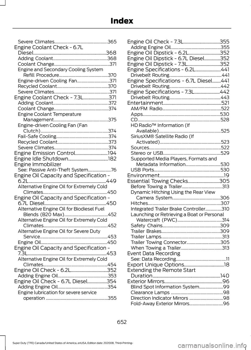 FORD F-450 2021  Owners Manual Severe Climates.................................................
365
Engine Coolant Check - 6.7L Diesel............................................................368
Adding Coolant...................