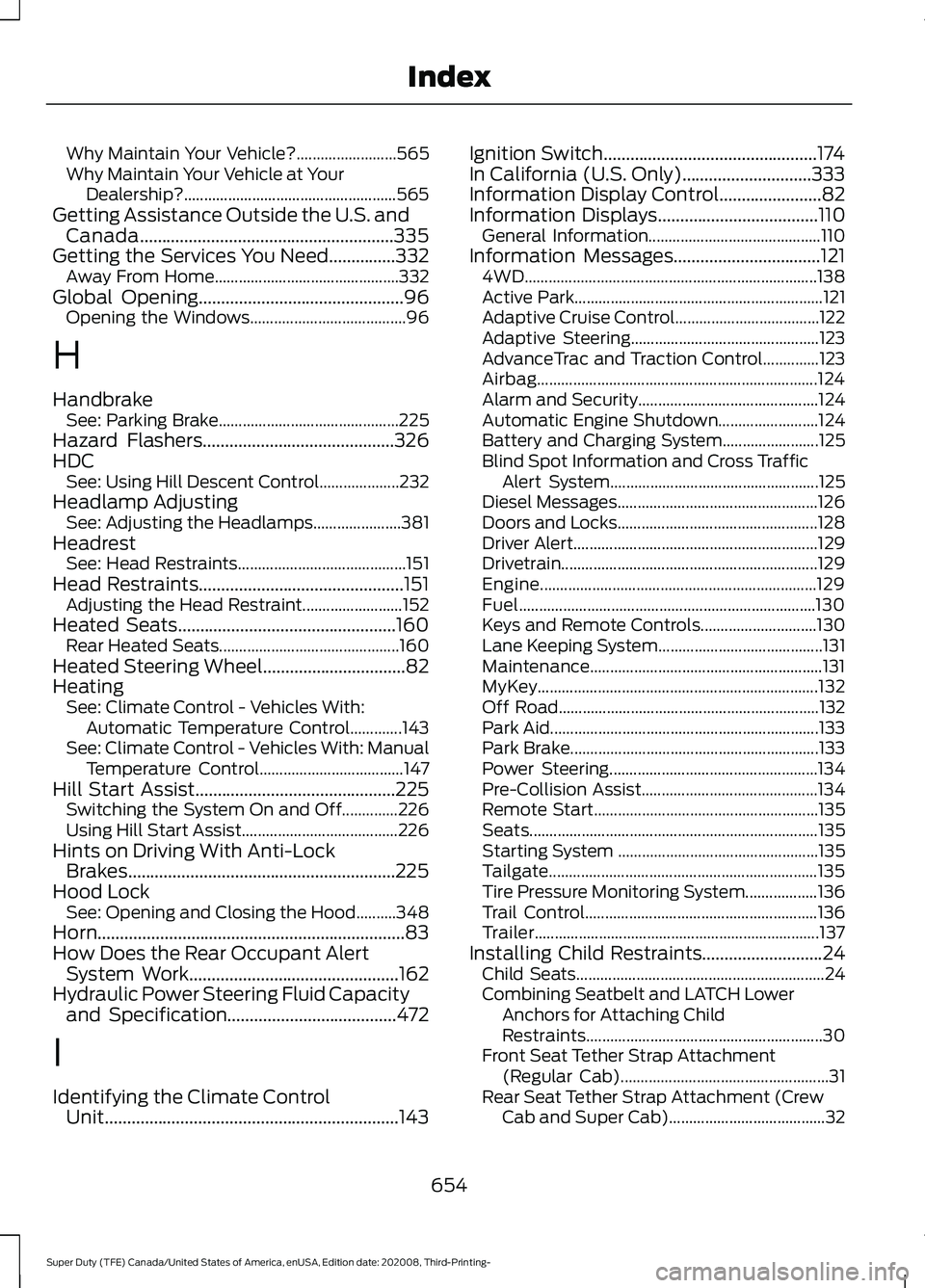 FORD F-450 2021  Owners Manual Why Maintain Your Vehicle?.........................
565
Why Maintain Your Vehicle at Your Dealership?..................................................... 565
Getting Assistance Outside the U.S. and C