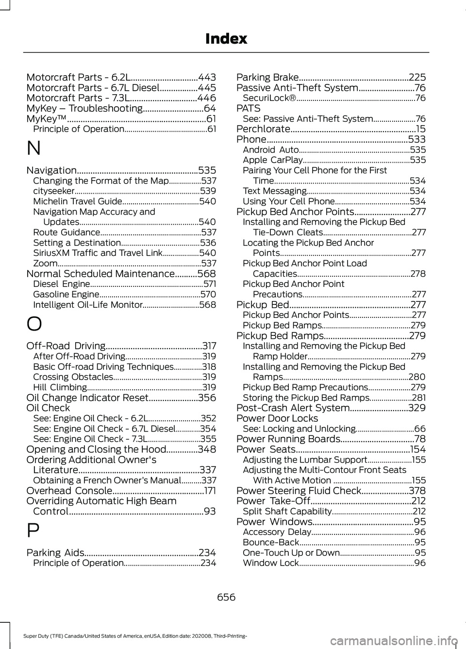 FORD F-450 2021  Owners Manual Motorcraft Parts - 6.2L..............................443
Motorcraft Parts - 6.7L Diesel.................445
Motorcraft Parts - 7.3L..............................446
MyKey – Troubleshooting
.........