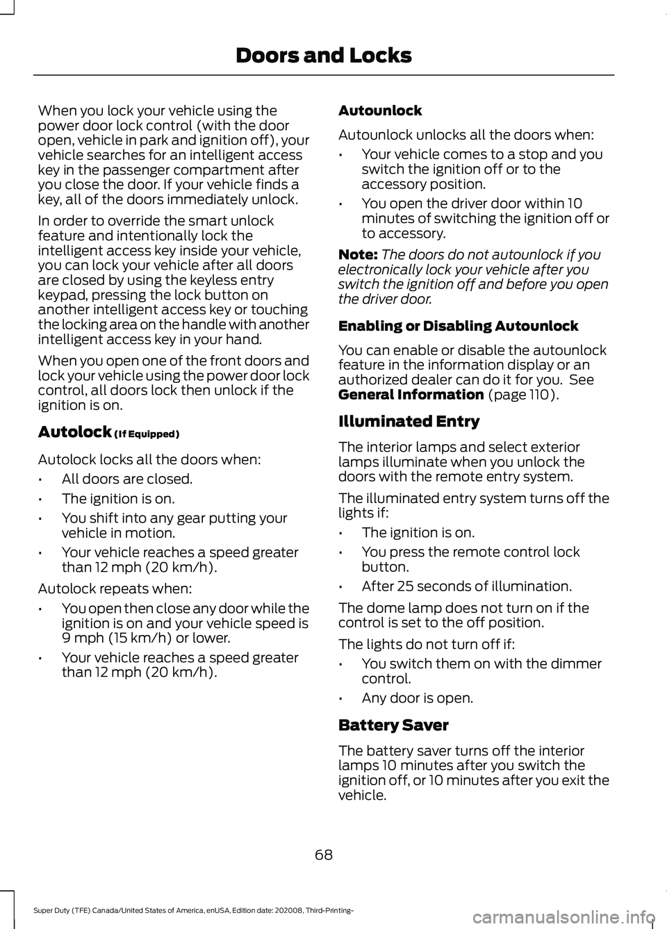 FORD F-450 2021  Owners Manual When you lock your vehicle using the
power door lock control (with the door
open, vehicle in park and ignition off), your
vehicle searches for an intelligent access
key in the passenger compartment af