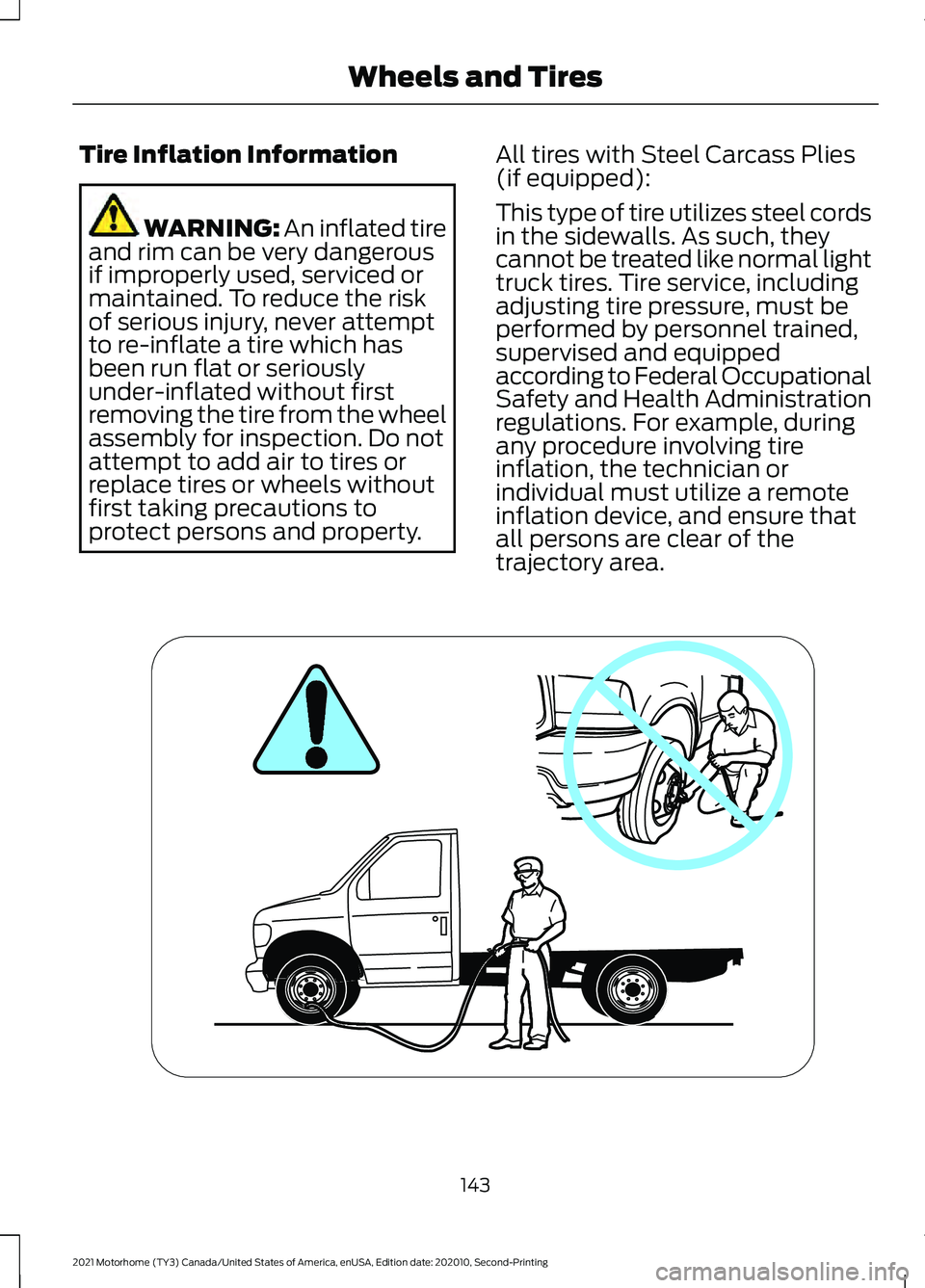 FORD F-53 2021 Owners Manual Tire Inflation Information
WARNING: An inflated tire
and rim can be very dangerous
if improperly used, serviced or
maintained. To reduce the risk
of serious injury, never attempt
to re-inflate a tire FORD F-53 2021 Owners Manual Tire Inflation Information
WARNING: An inflated tire
and rim can be very dangerous
if improperly used, serviced or
maintained. To reduce the risk
of serious injury, never attempt
to re-inflate a tire