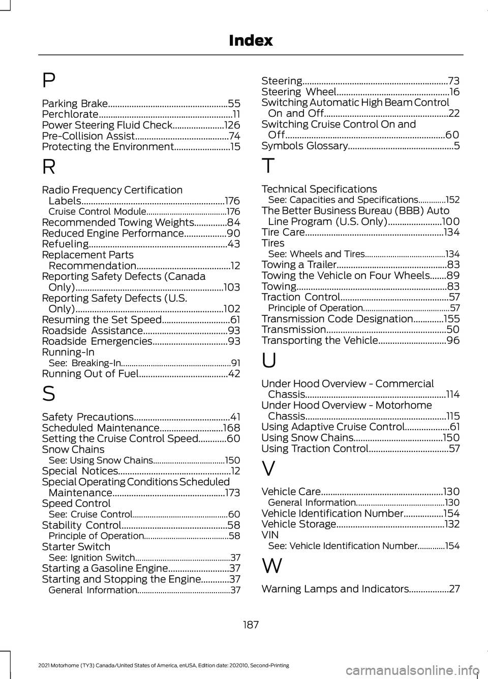FORD F-53 2021 Owners Manual P
Parking Brake...................................................55
Perchlorate.........................................................11
Power Steering Fluid Check......................126
Pre-Coll FORD F-53 2021 Owners Manual P
Parking Brake...................................................55
Perchlorate.........................................................11
Power Steering Fluid Check......................126
Pre-Coll