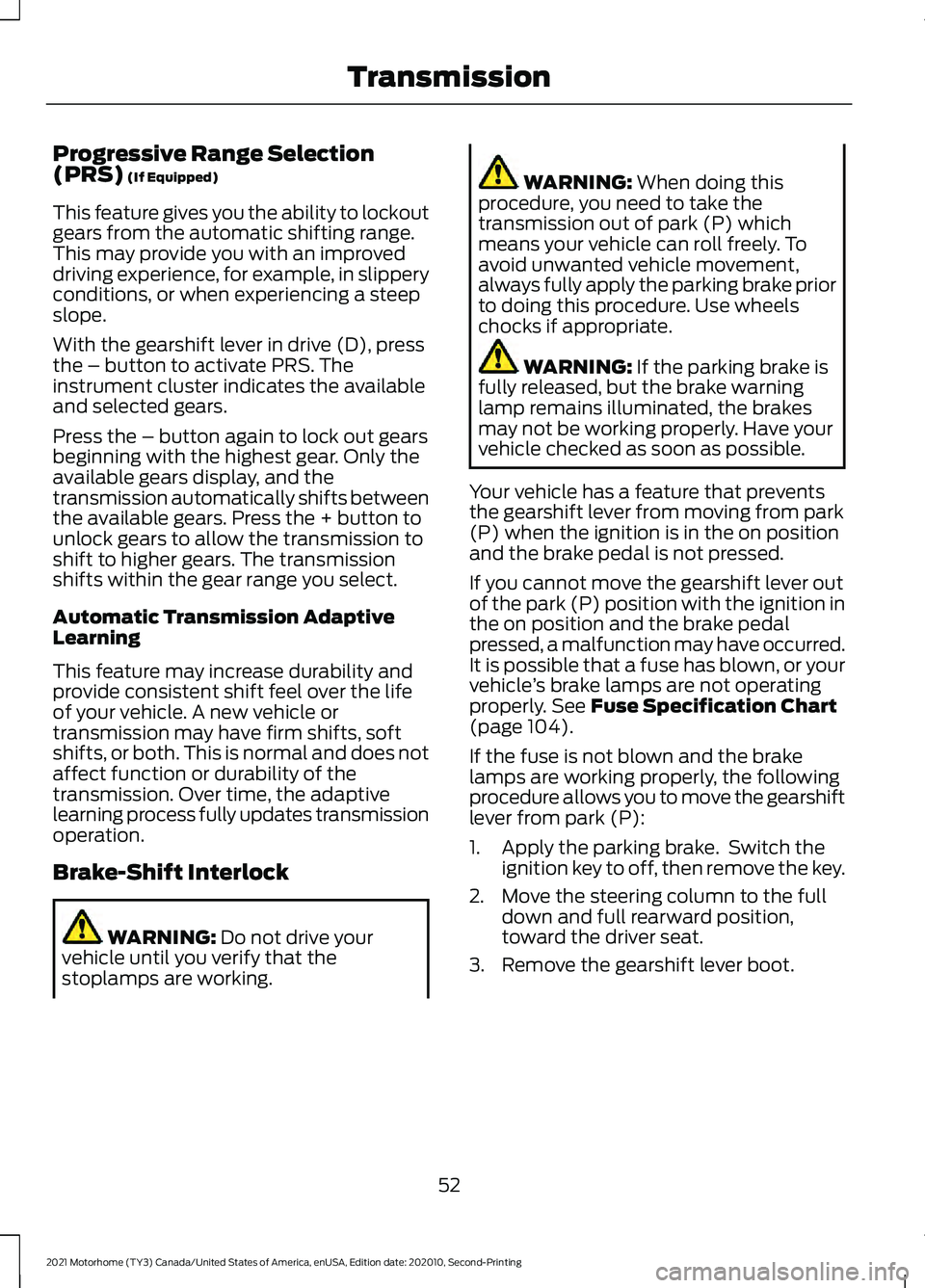 FORD F-53 2021 Owners Manual Progressive Range Selection
(PRS) (If Equipped)
This feature gives you the ability to lockout
gears from the automatic shifting range.
This may provide you with an improved
driving experience, for exa FORD F-53 2021 Owners Manual Progressive Range Selection
(PRS) (If Equipped)
This feature gives you the ability to lockout
gears from the automatic shifting range.
This may provide you with an improved
driving experience, for exa