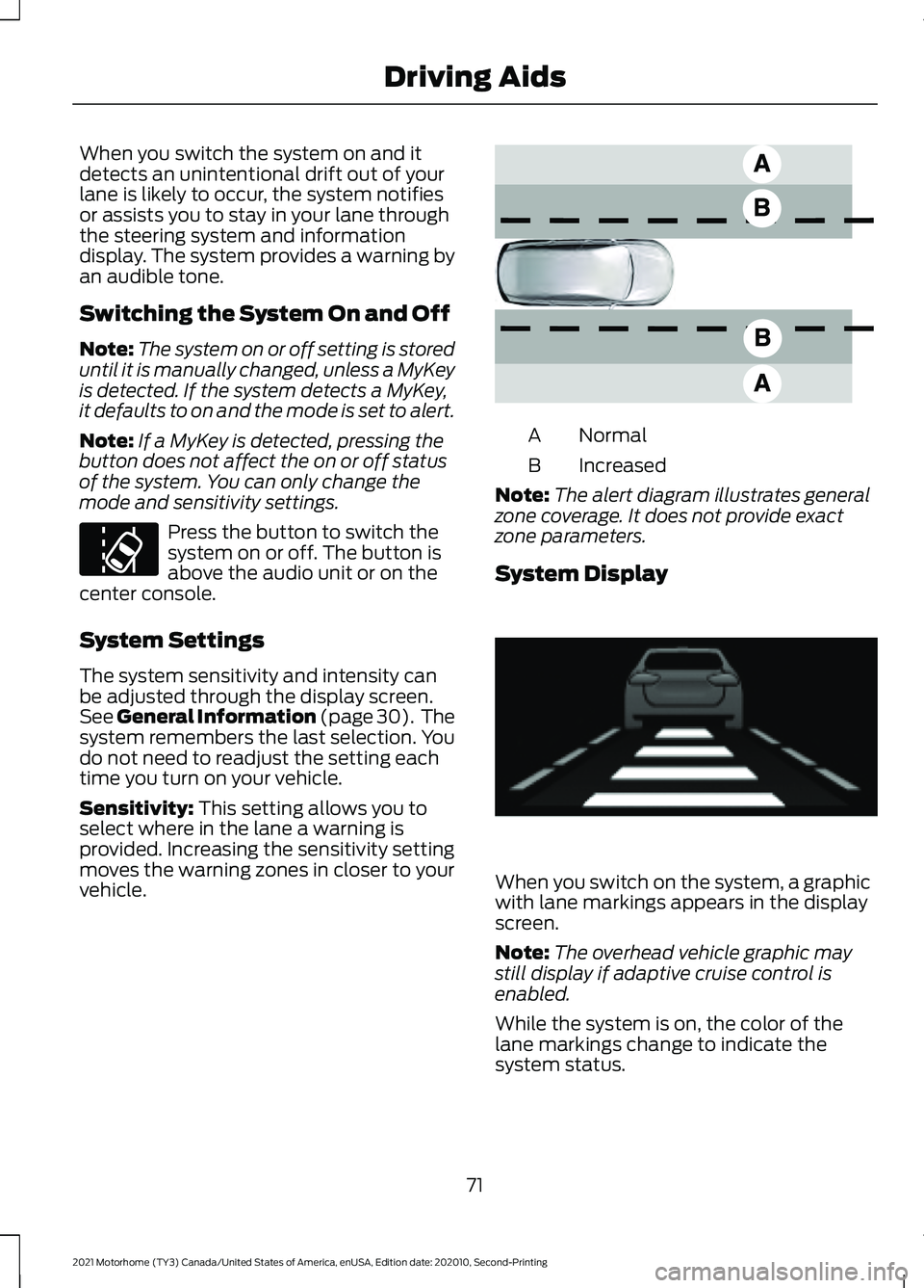 FORD F-53 2021 Owners Manual When you switch the system on and it
detects an unintentional drift out of your
lane is likely to occur, the system notifies
or assists you to stay in your lane through
the steering system and informa FORD F-53 2021 Owners Manual When you switch the system on and it
detects an unintentional drift out of your
lane is likely to occur, the system notifies
or assists you to stay in your lane through
the steering system and informa