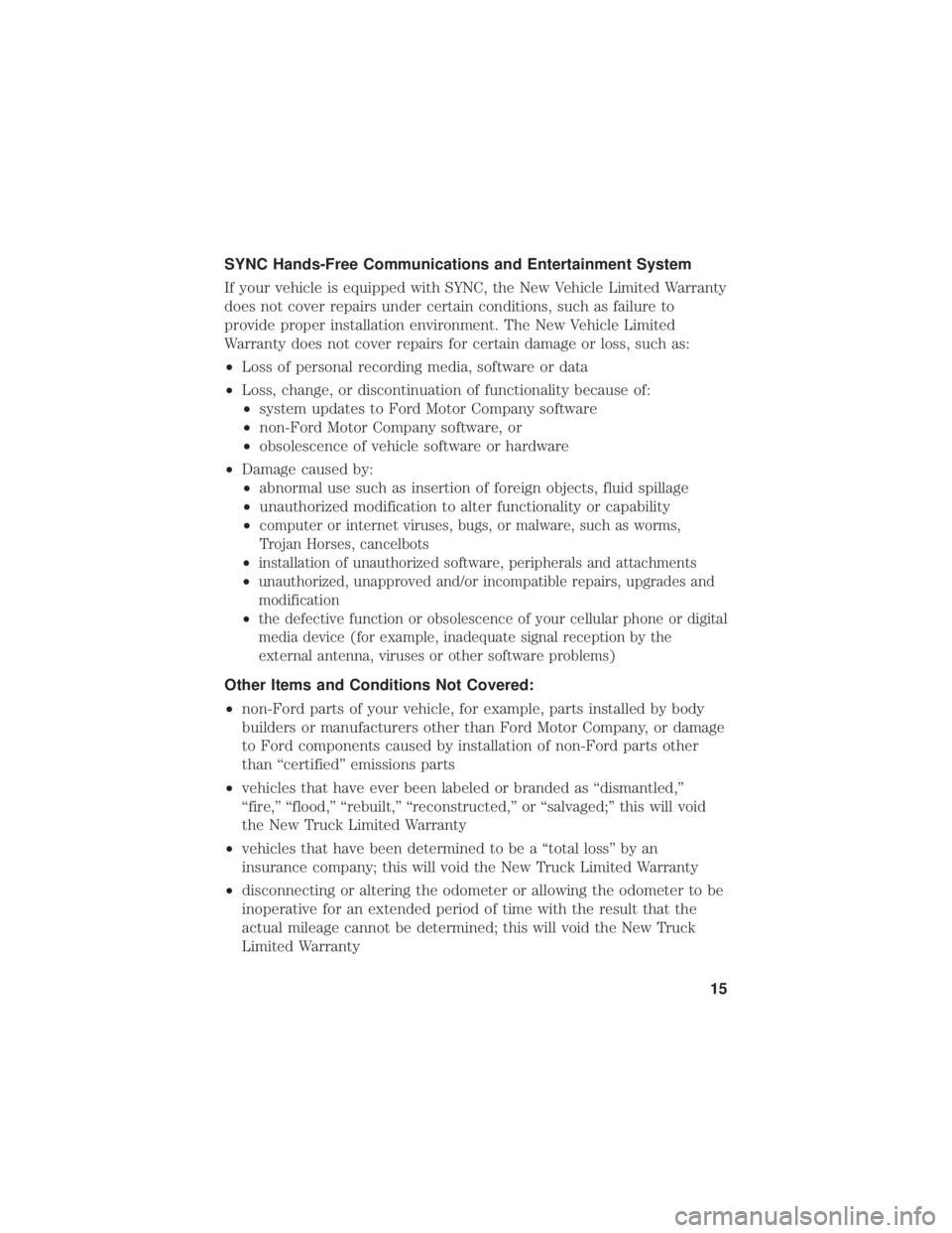 FORD F-53 2021  Warranty Guide SYNC Hands-Free Communications and Entertainment System
If your vehicle is equipped with SYNC, the New Vehicle Limited Warranty
does not cover repairs under certain conditions, such as failure to
prov