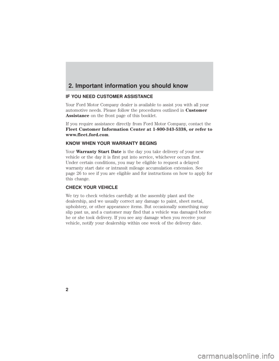 FORD F-53 2021 Warranty Guide 2. Important information you should know
IF YOU NEED CUSTOMER ASSISTANCE
Your Ford Motor Company dealer is available to assist you with all your
automotive needs. Please follow the procedures outlined FORD F-53 2021 Warranty Guide 2. Important information you should know
IF YOU NEED CUSTOMER ASSISTANCE
Your Ford Motor Company dealer is available to assist you with all your
automotive needs. Please follow the procedures outlined