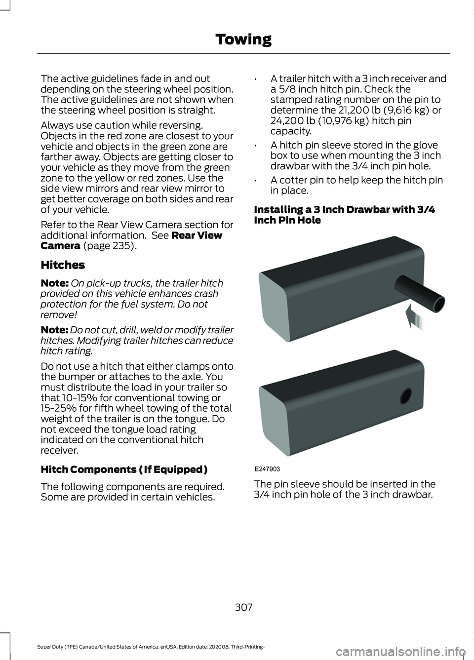 FORD F-550 2021  Owners Manual The active guidelines fade in and out
depending on the steering wheel position.
The active guidelines are not shown when
the steering wheel position is straight.
Always use caution while reversing.
Ob