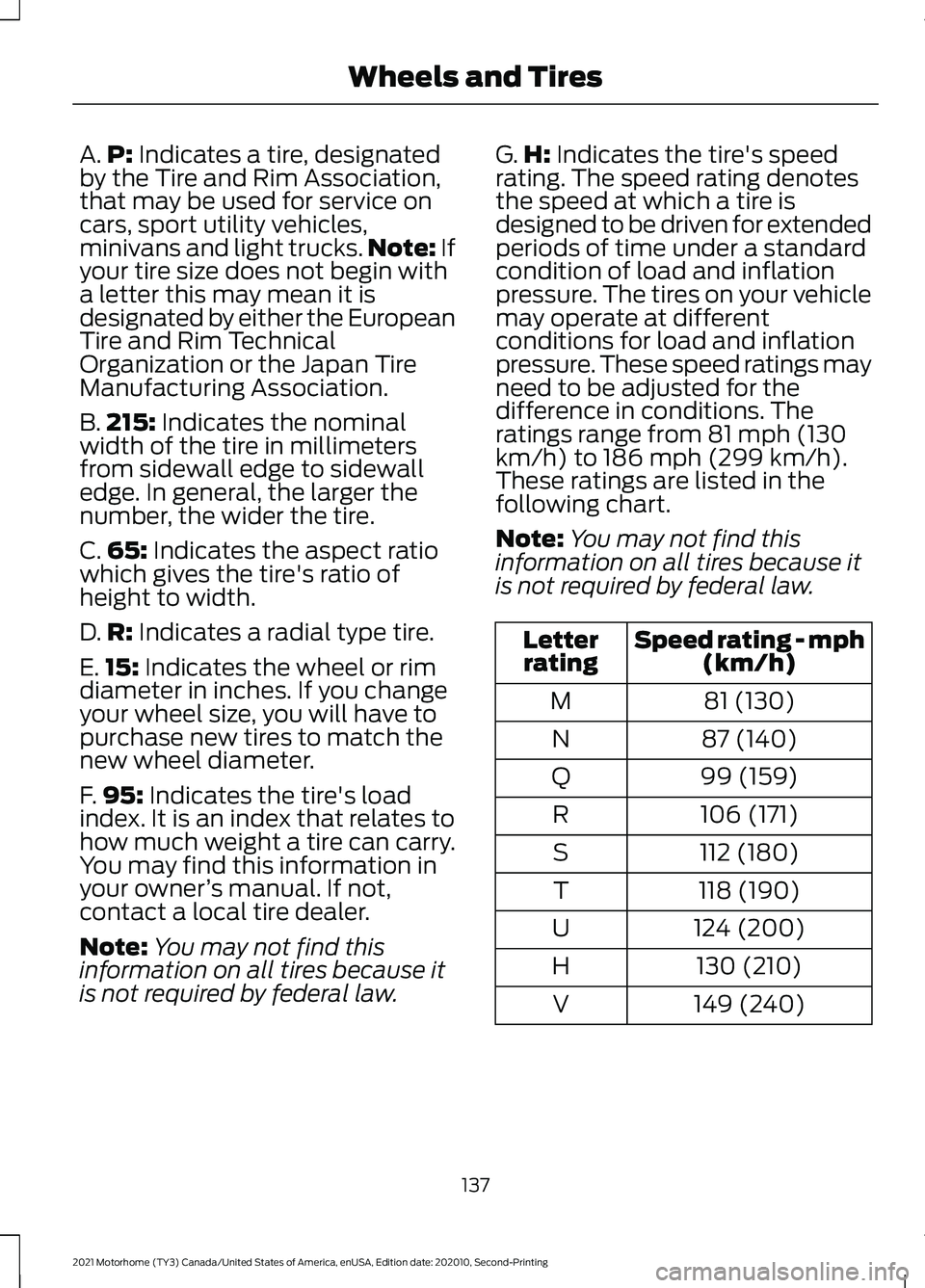 FORD F-59 2021 Owners Manual A.
P: Indicates a tire, designated
by the Tire and Rim Association,
that may be used for service on
cars, sport utility vehicles,
minivans and light trucks. Note:
If
your tire size does not begin wit FORD F-59 2021 Owners Manual A.
P: Indicates a tire, designated
by the Tire and Rim Association,
that may be used for service on
cars, sport utility vehicles,
minivans and light trucks. Note:
If
your tire size does not begin wit