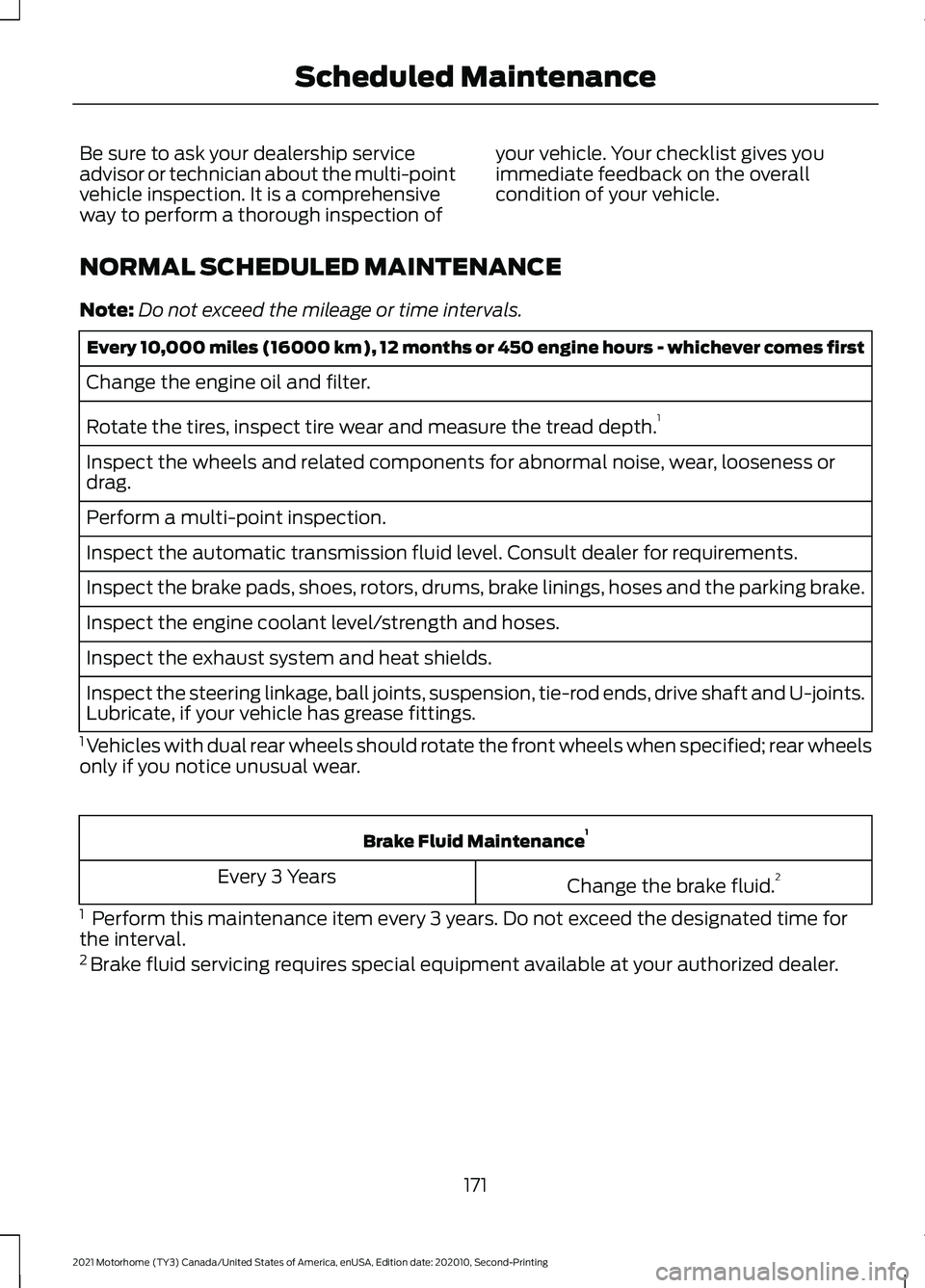 FORD F-59 2021 Owners Guide Be sure to ask your dealership service
advisor or technician about the multi-point
vehicle inspection. It is a comprehensive
way to perform a thorough inspection of
your vehicle. Your checklist gives FORD F-59 2021 Owners Guide Be sure to ask your dealership service
advisor or technician about the multi-point
vehicle inspection. It is a comprehensive
way to perform a thorough inspection of
your vehicle. Your checklist gives
