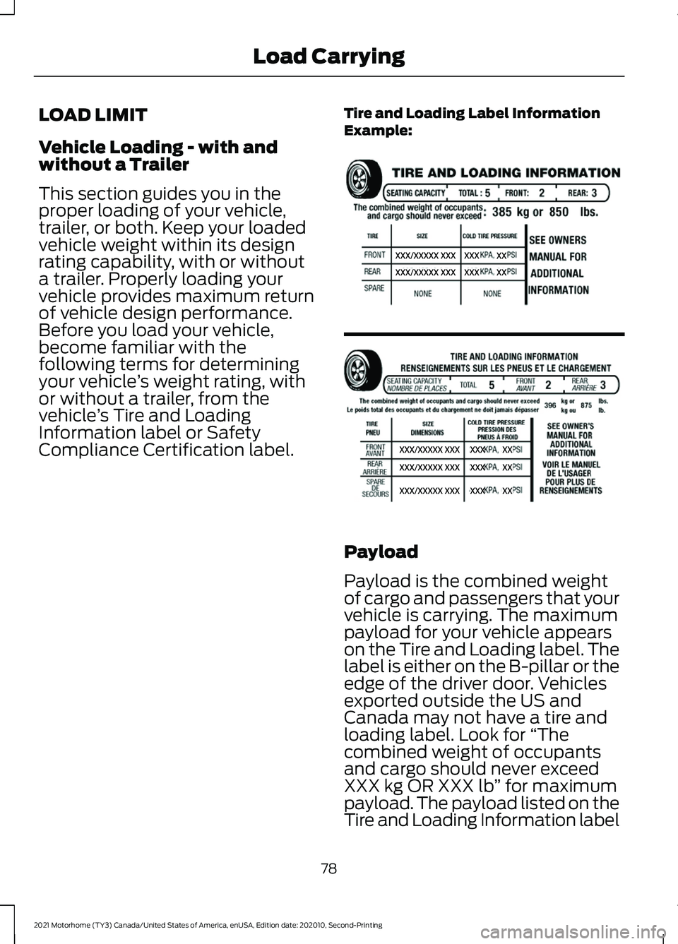 FORD F-59 2021 Manual Online LOAD LIMIT
Vehicle Loading - with and
without a Trailer
This section guides you in the
proper loading of your vehicle,
trailer, or both. Keep your loaded
vehicle weight within its design
rating capabi FORD F-59 2021 Manual Online LOAD LIMIT
Vehicle Loading - with and
without a Trailer
This section guides you in the
proper loading of your vehicle,
trailer, or both. Keep your loaded
vehicle weight within its design
rating capabi