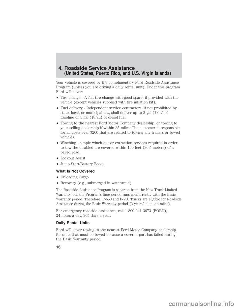 FORD F-59 2021  Warranty Guide 4. Roadside Service Assistance
(United States, Puerto Rico, and U.S. Virgin Islands)
Your vehicle is covered by the complimentary Ford Roadside Assistance
Program (unless you are driving a daily renta