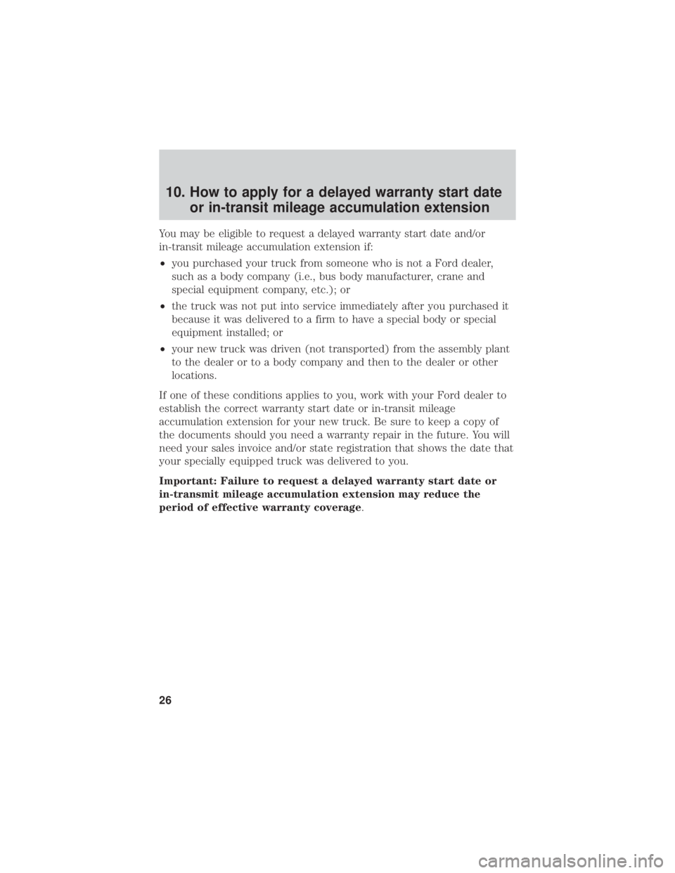 FORD F-59 2021  Warranty Guide 10. How to apply for a delayed warranty start dateor in-transit mileage accumulation extension
You may be eligible to request a delayed warranty start date and/or
in-transit mileage accumulation exten