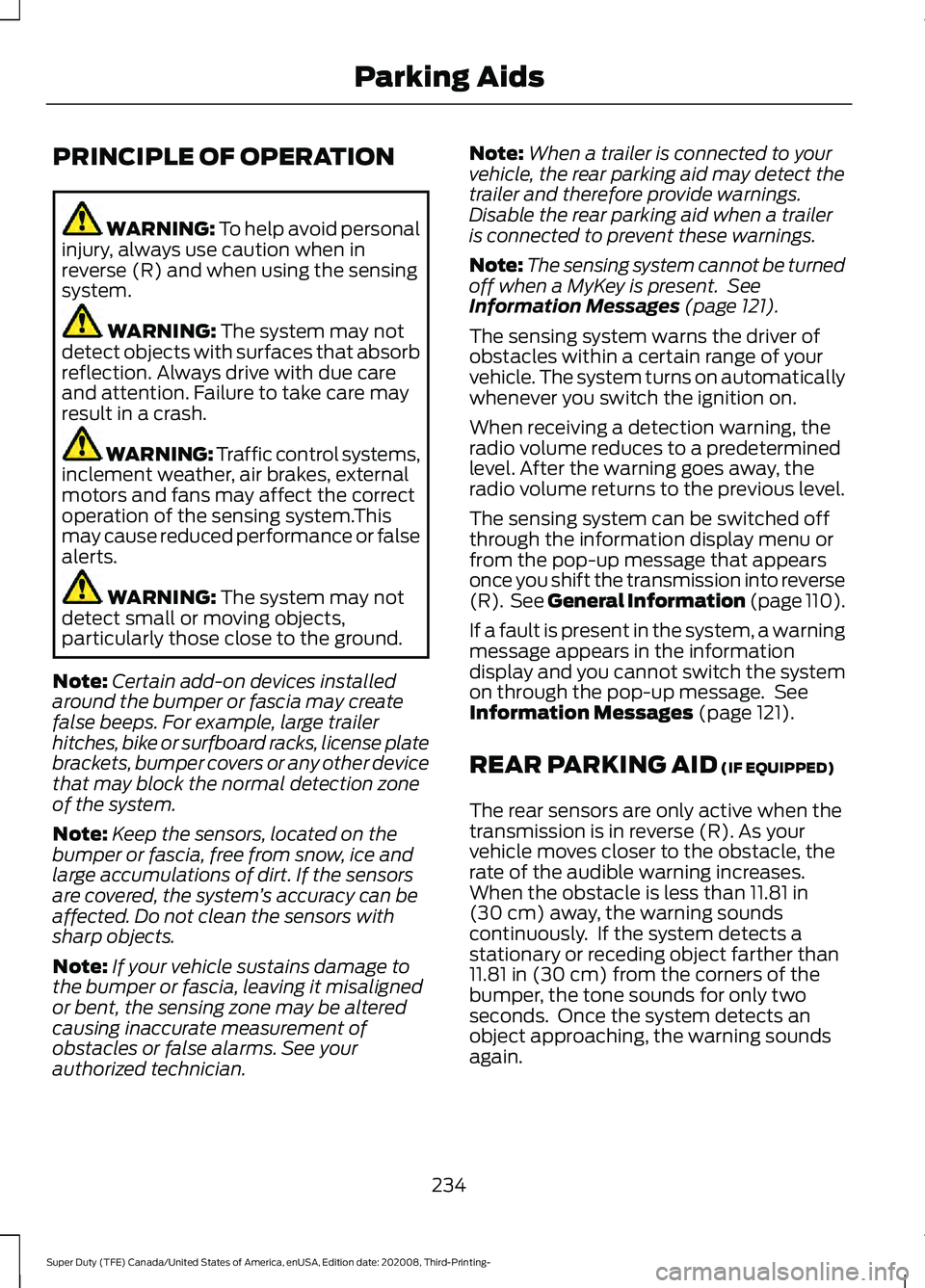 FORD F-600 2021 Owners Manual PRINCIPLE OF OPERATION
WARNING: To help avoid personal
injury, always use caution when in
reverse (R) and when using the sensing
system. WARNING:
The system may not
detect objects with surfaces that FORD F-600 2021 Owners Manual PRINCIPLE OF OPERATION
WARNING: To help avoid personal
injury, always use caution when in
reverse (R) and when using the sensing
system. WARNING:
The system may not
detect objects with surfaces that
