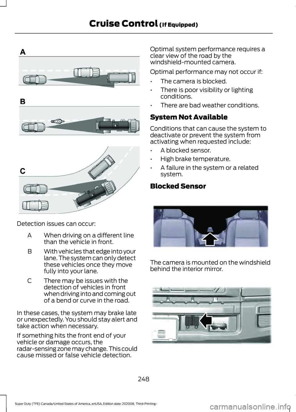 FORD F-600 2021 Owners Guide Detection issues can occur:
When driving on a different line
than the vehicle in front.
A
With vehicles that edge into your
lane. The system can only detect
these vehicles once they move
fully into yo FORD F-600 2021 Owners Guide Detection issues can occur:
When driving on a different line
than the vehicle in front.
A
With vehicles that edge into your
lane. The system can only detect
these vehicles once they move
fully into yo