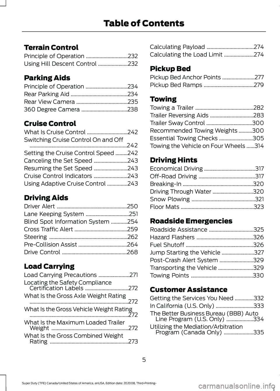 FORD F-600 2021  Owners Manual Terrain Control
Principle of Operation
...............................232
Using Hill Descent Control ......................
232
Parking Aids
Principle of Operation ...............................
234
