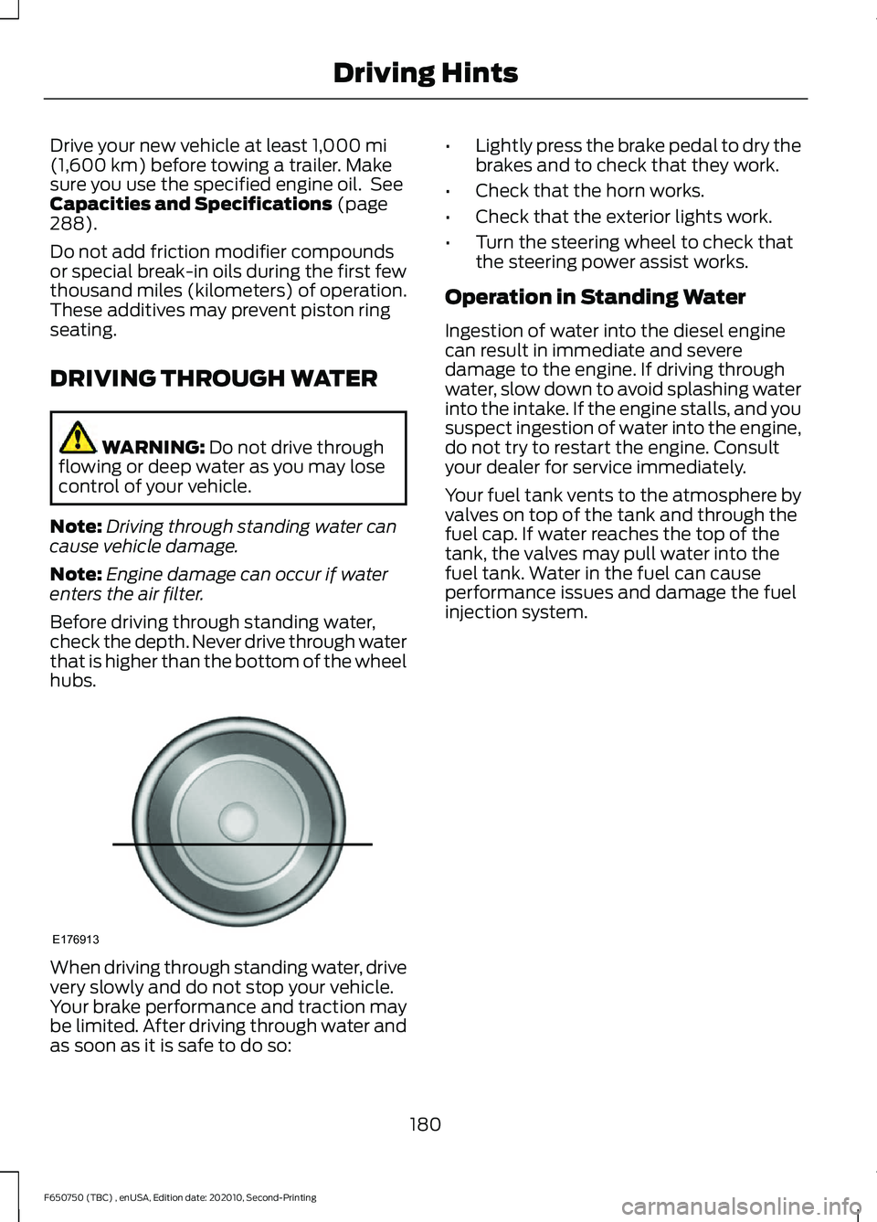 FORD F650/750 2021 User Guide Drive your new vehicle at least 1,000 mi
(1,600 km) before towing a trailer. Make
sure you use the specified engine oil. See
Capacities and Specifications
(page
288).
Do not add friction modifier co FORD F650/750 2021 User Guide Drive your new vehicle at least 1,000 mi
(1,600 km) before towing a trailer. Make
sure you use the specified engine oil. See
Capacities and Specifications
(page
288).
Do not add friction modifier co