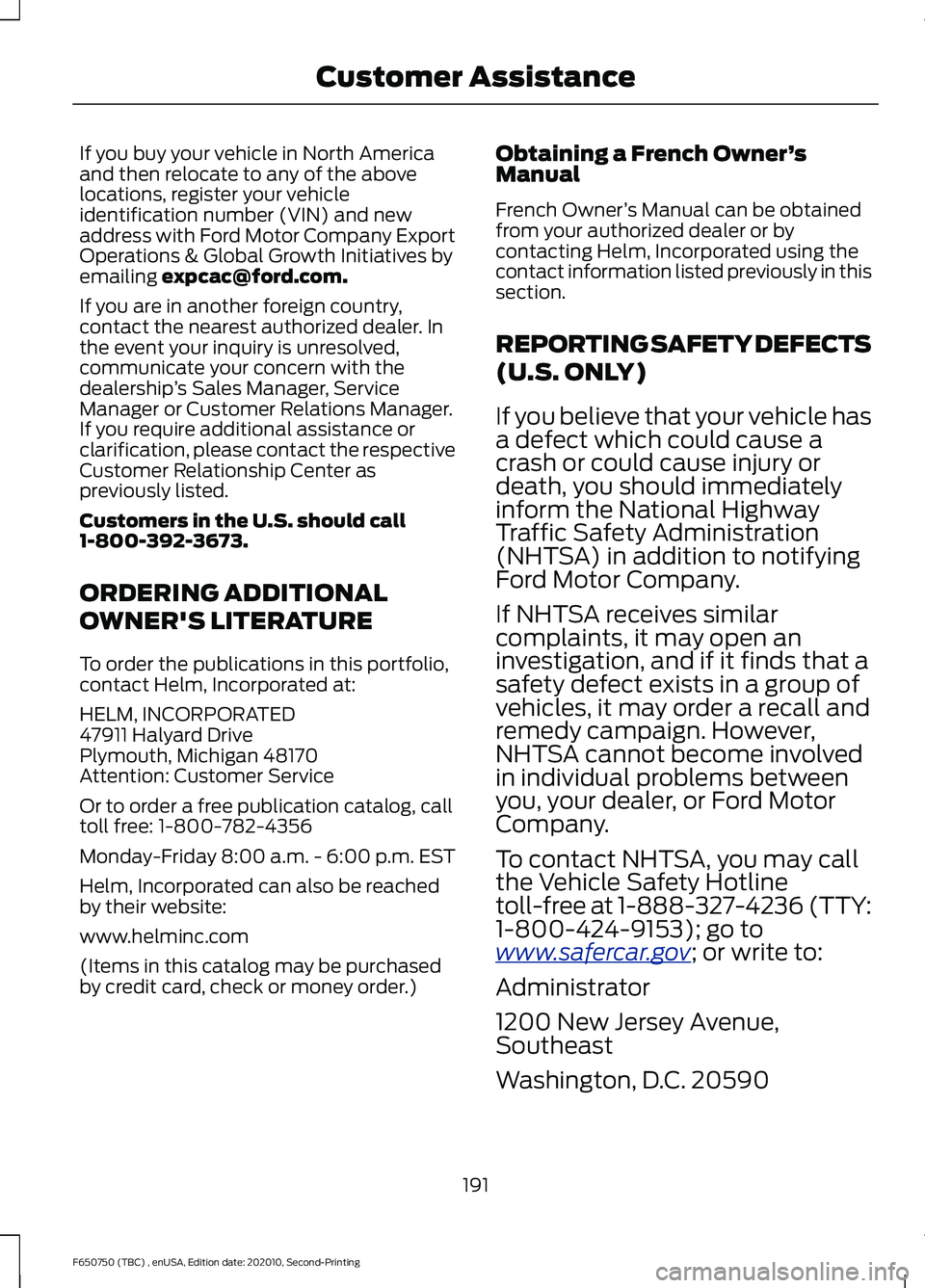 FORD F650/750 2021 Owners Manual If you buy your vehicle in North America
and then relocate to any of the above
locations, register your vehicle
identification number (VIN) and new
address with Ford Motor Company Export
Operations & FORD F650/750 2021 Owners Manual If you buy your vehicle in North America
and then relocate to any of the above
locations, register your vehicle
identification number (VIN) and new
address with Ford Motor Company Export
Operations &