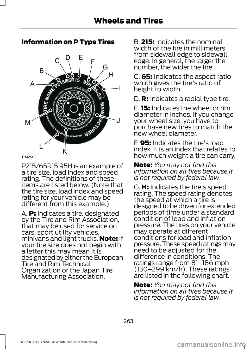 FORD F650/750 2021  Owners Manual Information on P Type Tires
P215/65R15 95H is an example of
a tire size, load index and speed
rating. The definitions of these
items are listed below. (Note that
the tire size, load index and speed
ra