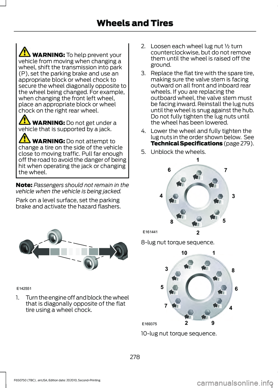 FORD F650/750 2021 Owners Manual WARNING: To help prevent your
vehicle from moving when changing a
wheel, shift the transmission into park
(P), set the parking brake and use an
appropriate block or wheel chock to
secure the wheel dia FORD F650/750 2021 Owners Manual WARNING: To help prevent your
vehicle from moving when changing a
wheel, shift the transmission into park
(P), set the parking brake and use an
appropriate block or wheel chock to
secure the wheel dia