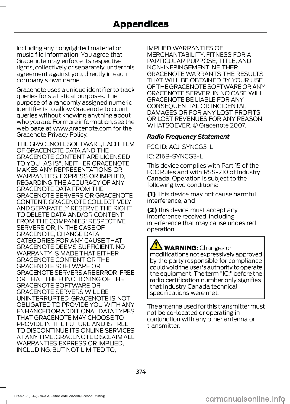 FORD F650/750 2021 Owners Manual including any copyrighted material or
music file information. You agree that
Gracenote may enforce its respective
rights, collectively or separately, under this
agreement against you, directly in each FORD F650/750 2021 Owners Manual including any copyrighted material or
music file information. You agree that
Gracenote may enforce its respective
rights, collectively or separately, under this
agreement against you, directly in each