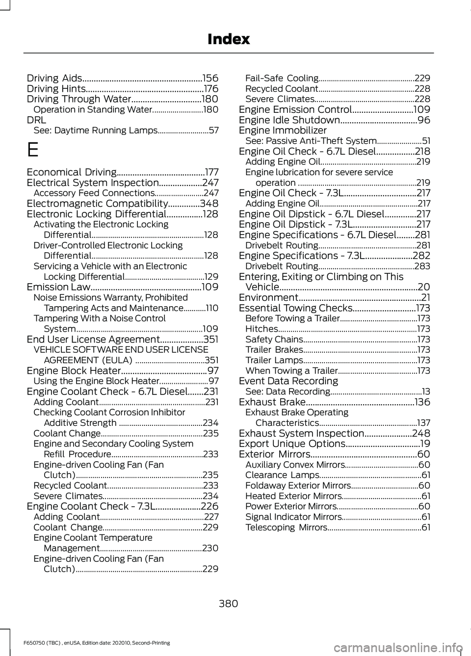 FORD F650/750 2021 Owners Manual Driving Aids.....................................................156
Driving Hints....................................................176
Driving Through Water...............................180
Operat FORD F650/750 2021 Owners Manual Driving Aids.....................................................156
Driving Hints....................................................176
Driving Through Water...............................180
Operat