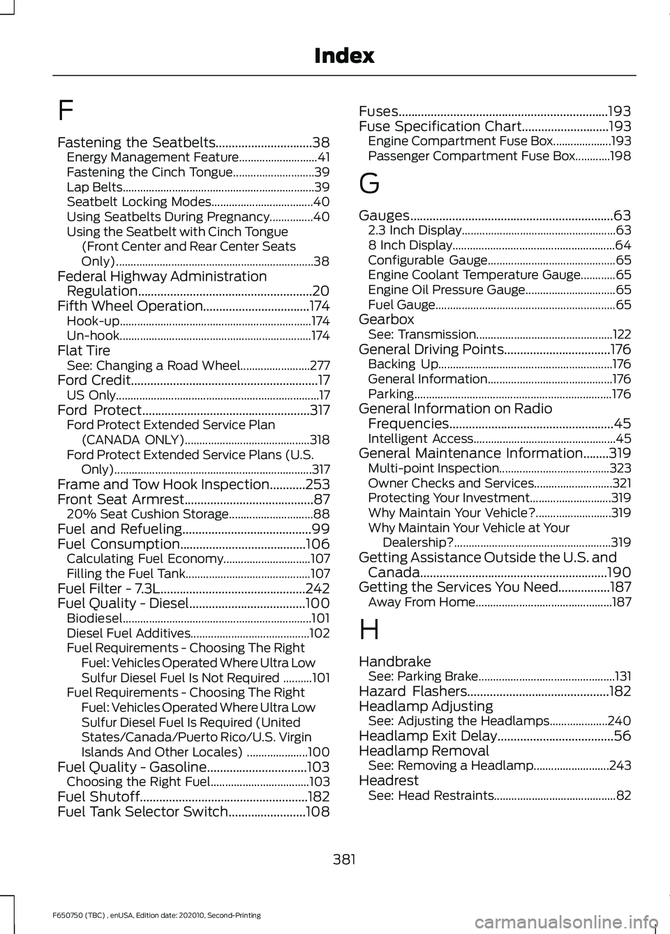 FORD F650/750 2021 Owners Manual F
Fastening the Seatbelts..............................38
Energy Management Feature........................... 41
Fastening the Cinch Tongue............................ 39
Lap Belts................... FORD F650/750 2021 Owners Manual F
Fastening the Seatbelts..............................38
Energy Management Feature........................... 41
Fastening the Cinch Tongue............................ 39
Lap Belts...................