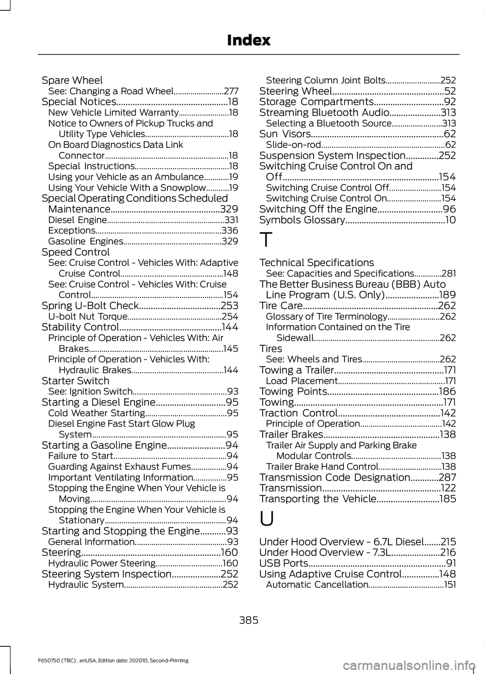 FORD F650/750 2021 Owners Manual Spare Wheel
See: Changing a Road Wheel........................ 277
Special Notices................................................18
New Vehicle Limited Warranty........................ 18
Notice to O FORD F650/750 2021 Owners Manual Spare Wheel
See: Changing a Road Wheel........................ 277
Special Notices................................................18
New Vehicle Limited Warranty........................ 18
Notice to O
