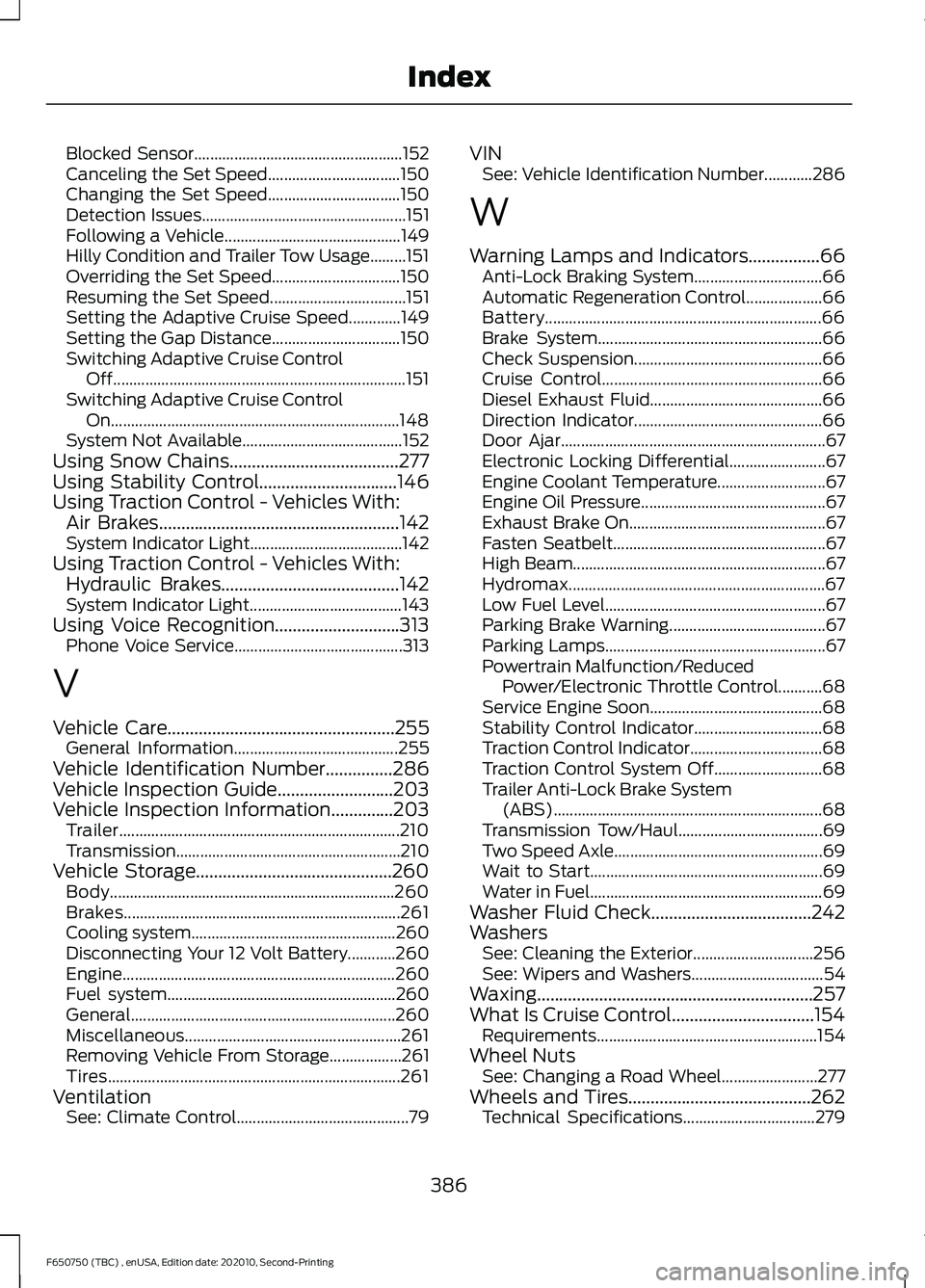 FORD F650/750 2021 Owners Manual Blocked Sensor....................................................
152
Canceling the Set Speed................................. 150
Changing the Set Speed................................. 150
Detectio FORD F650/750 2021 Owners Manual Blocked Sensor....................................................
152
Canceling the Set Speed................................. 150
Changing the Set Speed................................. 150
Detectio
