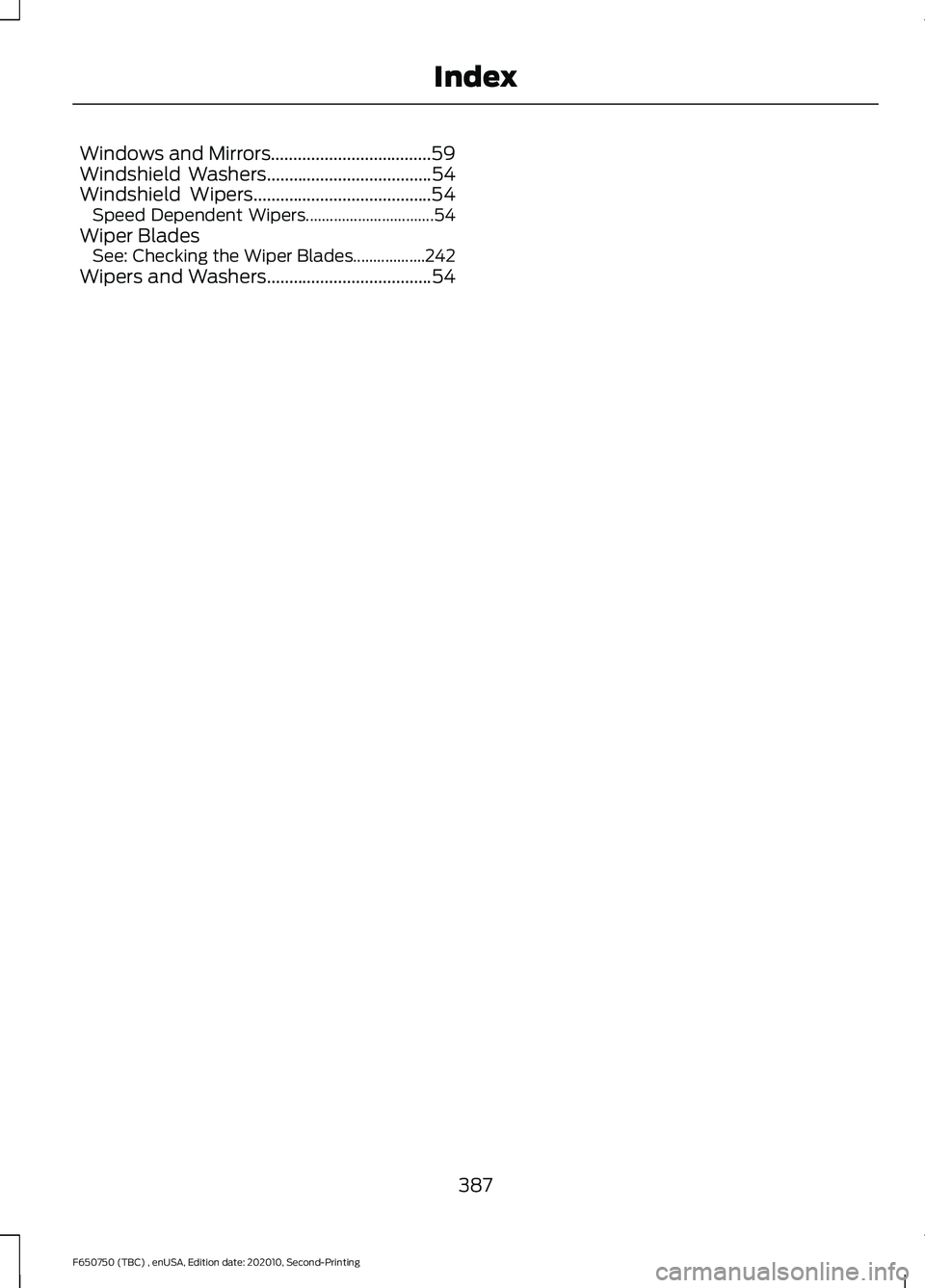 FORD F650/750 2021 Owners Manual Windows and Mirrors....................................59
Windshield Washers.....................................54
Windshield Wipers........................................54 Speed Dependent Wipers.. FORD F650/750 2021 Owners Manual Windows and Mirrors....................................59
Windshield Washers.....................................54
Windshield Wipers........................................54 Speed Dependent Wipers..