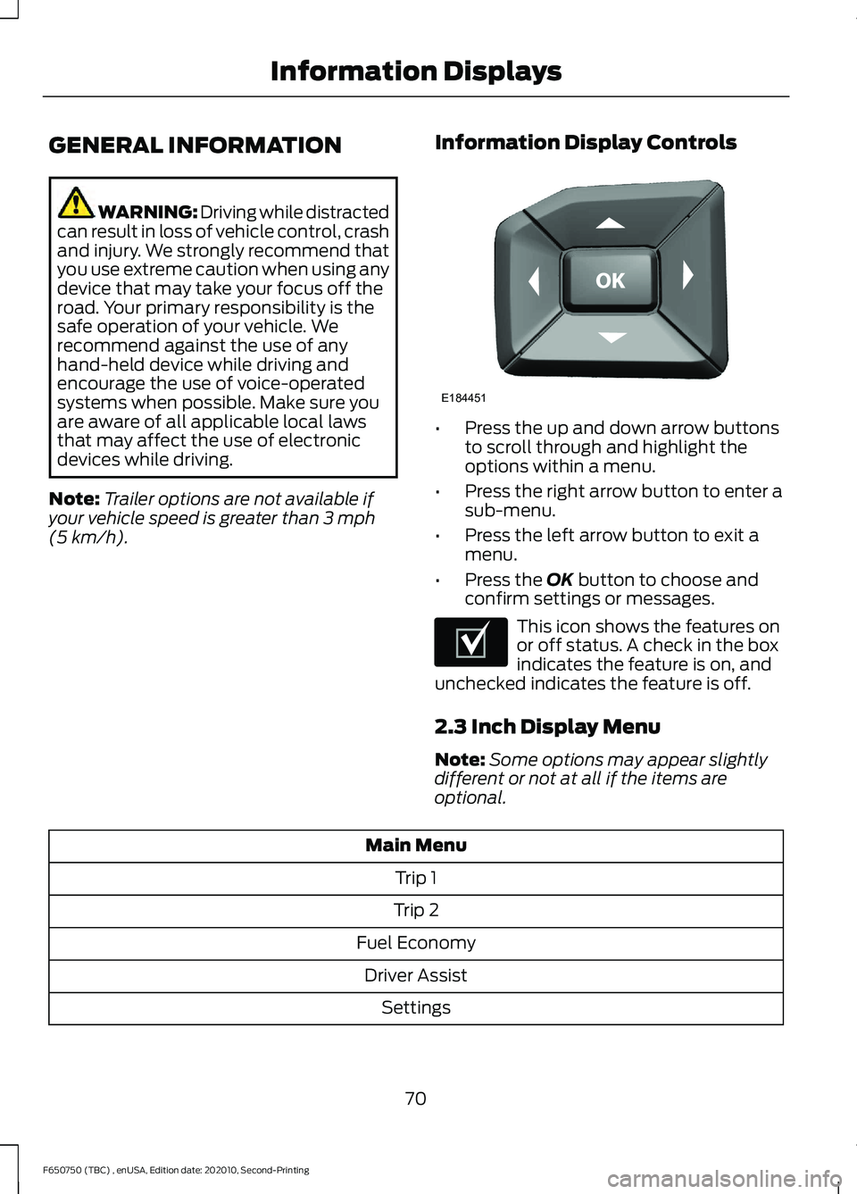 FORD F650/750 2021 Manual PDF GENERAL INFORMATION
WARNING: Driving while distracted
can result in loss of vehicle control, crash
and injury. We strongly recommend that
you use extreme caution when using any
device that may take yo