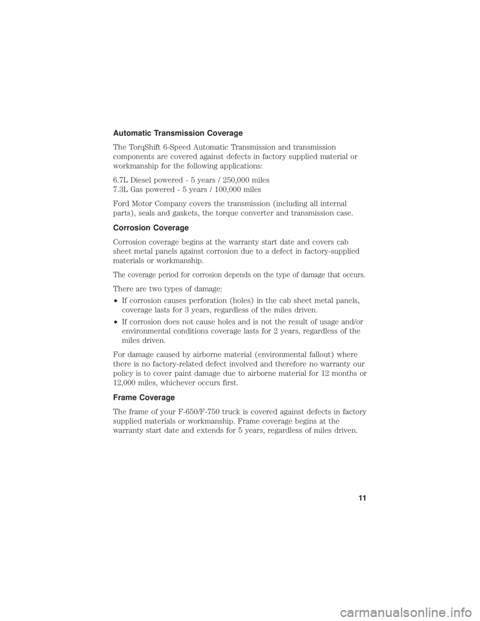 FORD F650/750 2021  Warranty Guide Automatic Transmission Coverage
The TorqShift 6-Speed Automatic Transmission and transmission
components are covered against defects in factory supplied material or
workmanship for the following appli