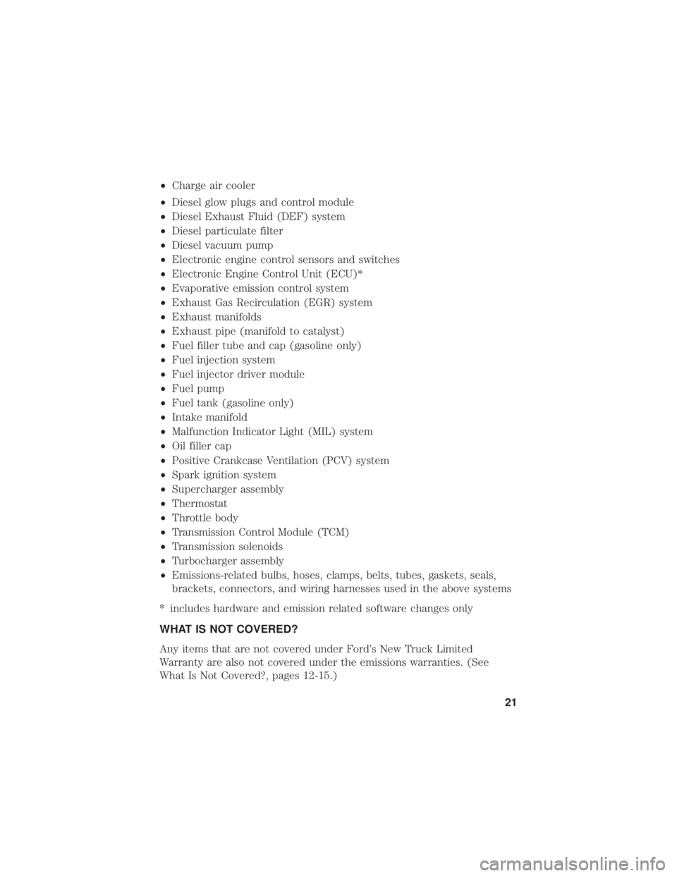 FORD F650/750 2021  Warranty Guide •Charge air cooler
• Diesel glow plugs and control module
• Diesel Exhaust Fluid (DEF) system
• Diesel particulate filter
• Diesel vacuum pump
• Electronic engine control sensors and switc