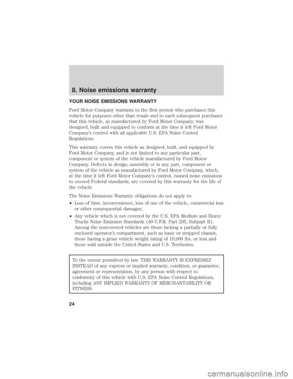 FORD F650/750 2021  Warranty Guide 8. Noise emissions warranty
YOUR NOISE EMISSIONS WARRANTY
Ford Motor Company warrants to the first person who purchases this
vehicle for purposes other than resale and to each subsequent purchaser
tha